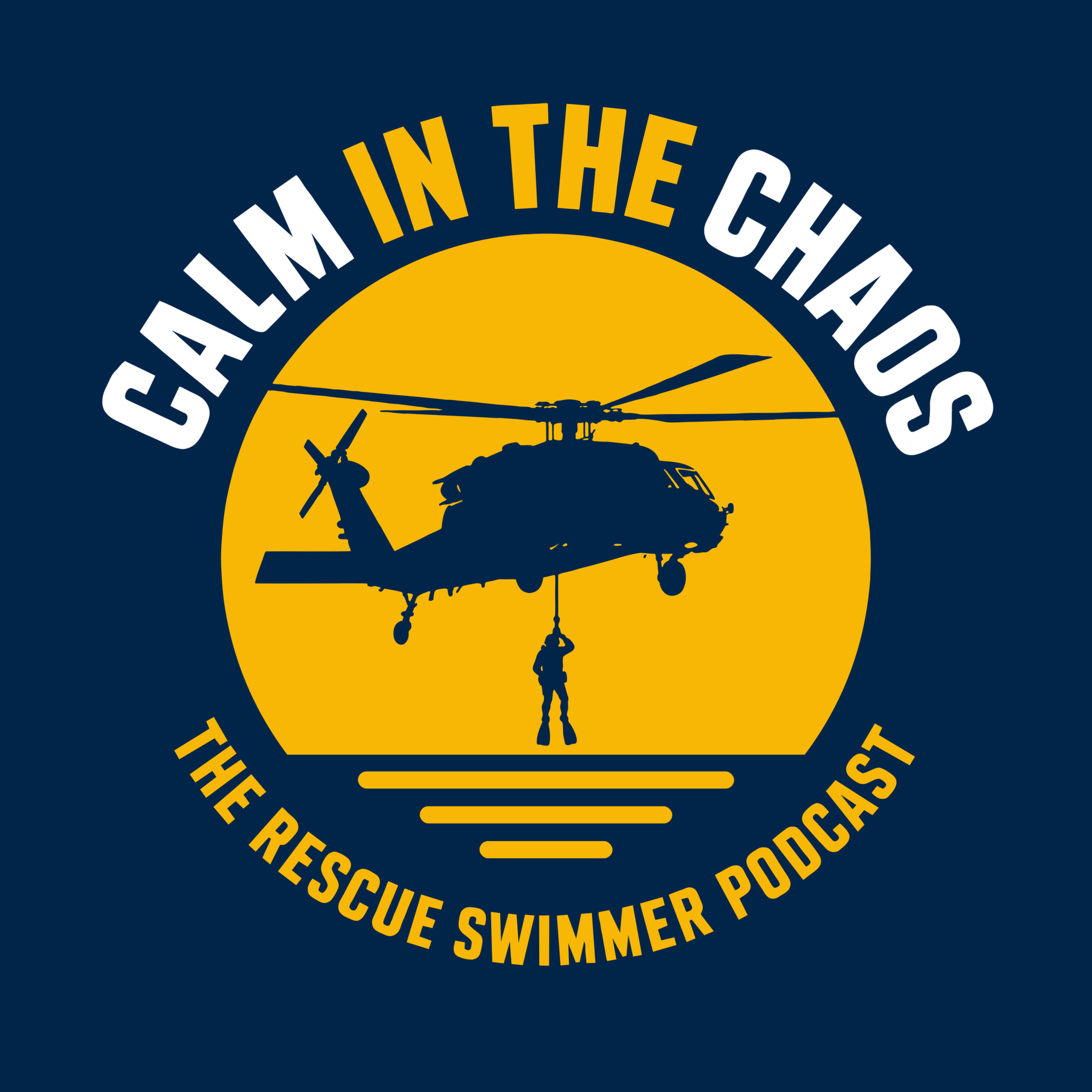 Calm in the Chaos Podcast 7 Calm in the Chaos – The Rescue Swimmer Podcast