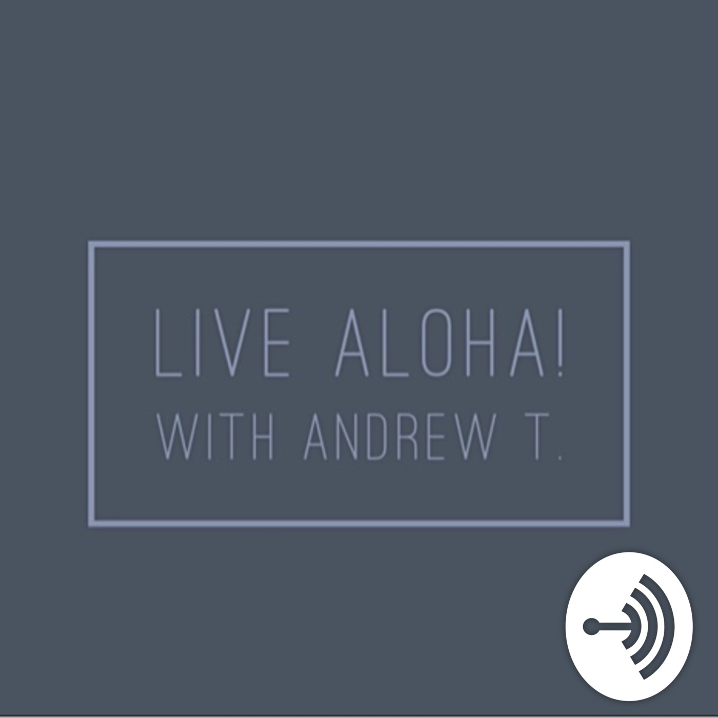 Live Aloha! with Andrew T.