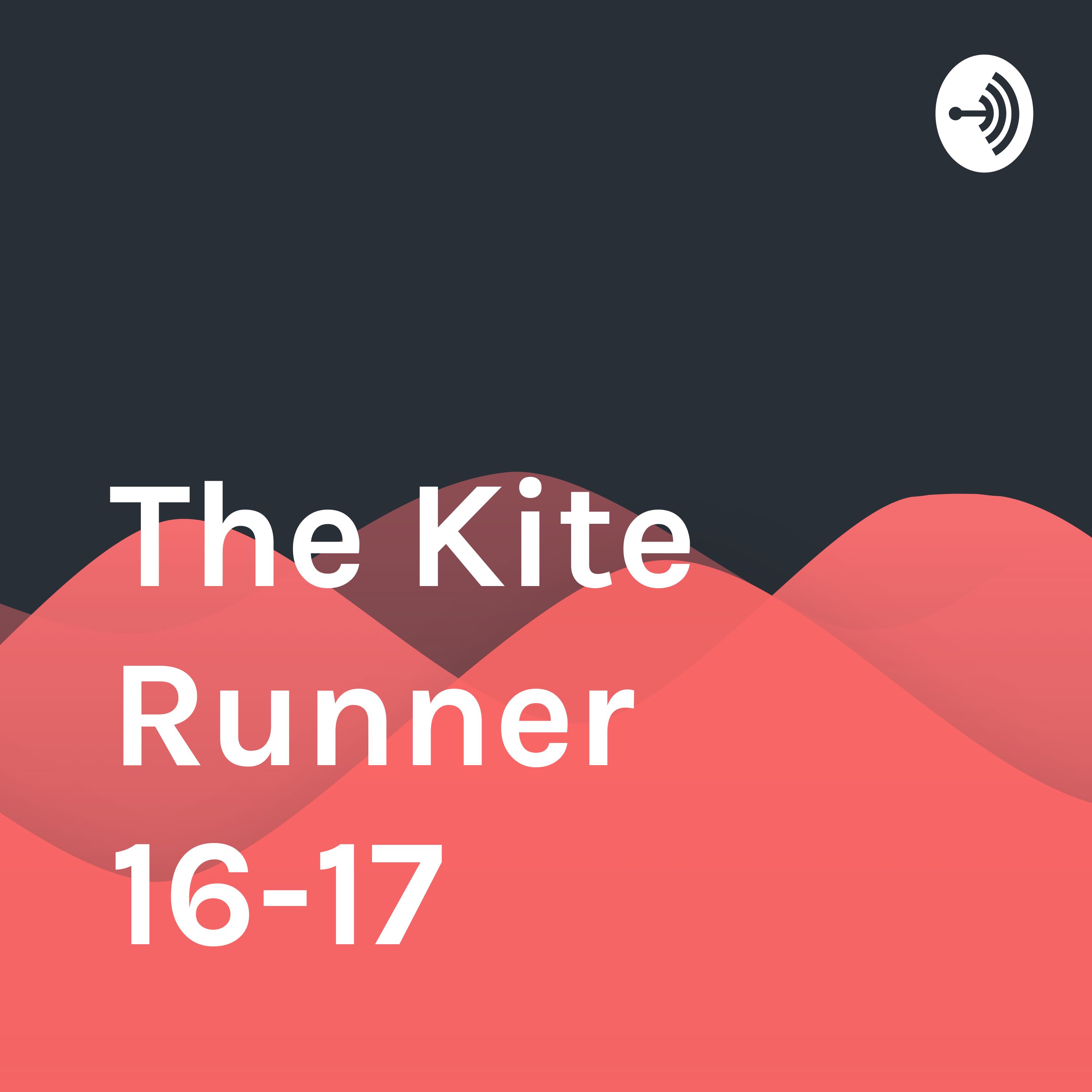 The Kite Runner 16-17