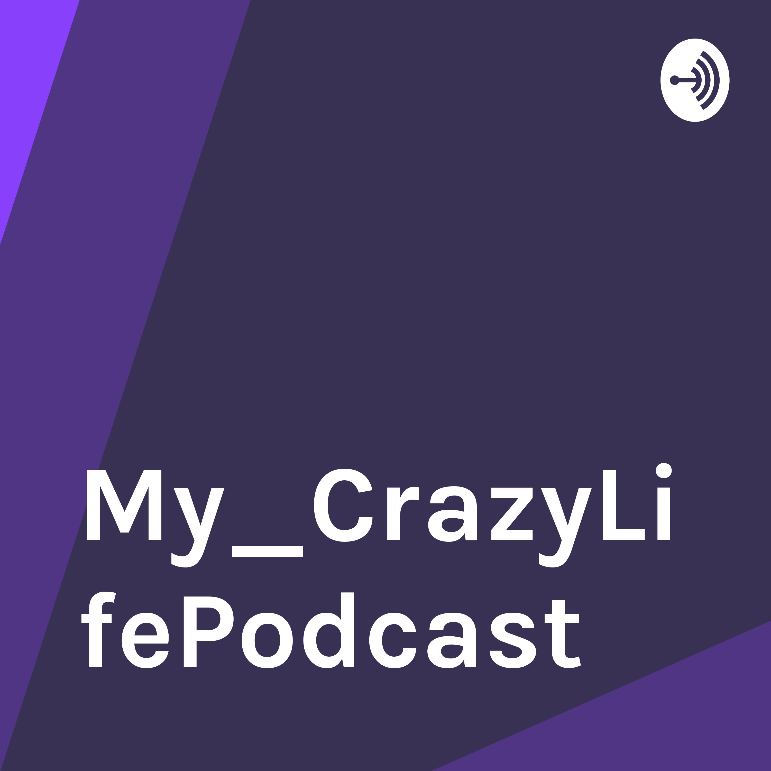 My_CrazyLifePodcast