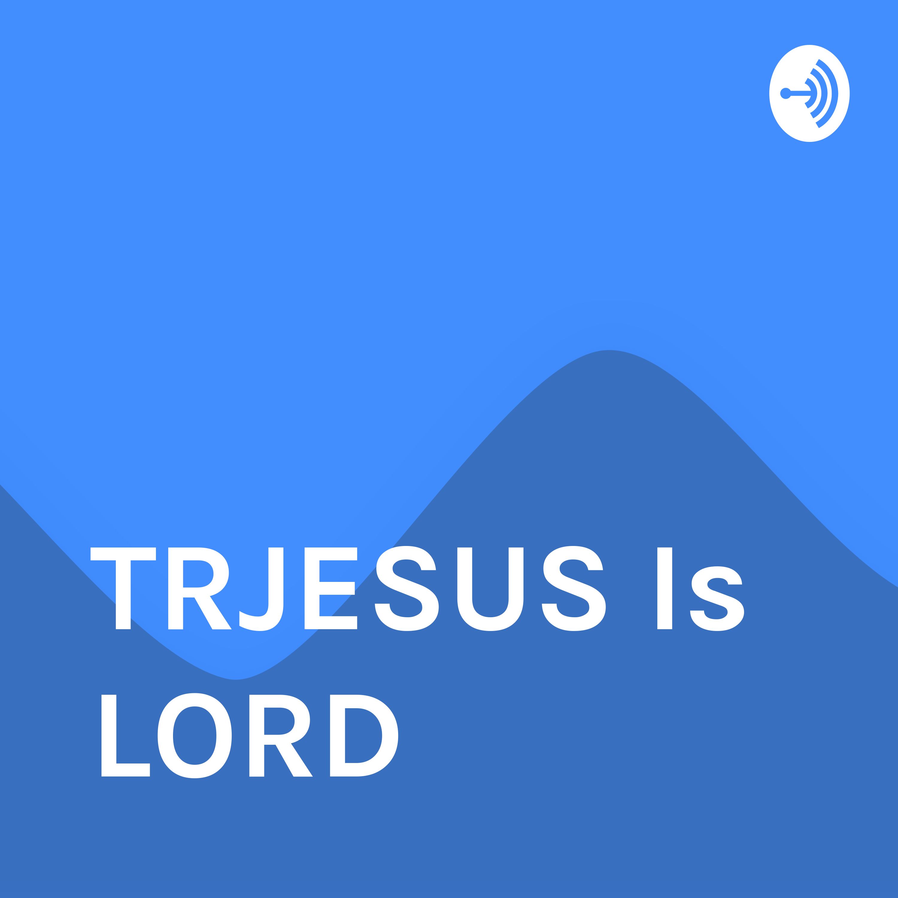 TRJESUS Is LORD