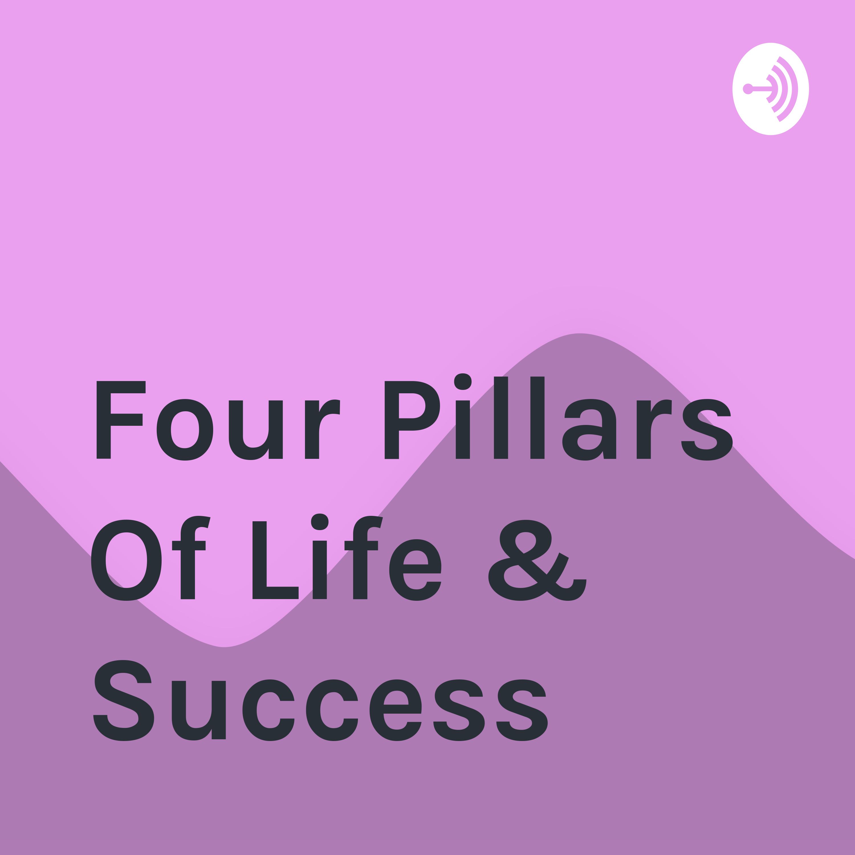 Four Pillars Of Life & Success