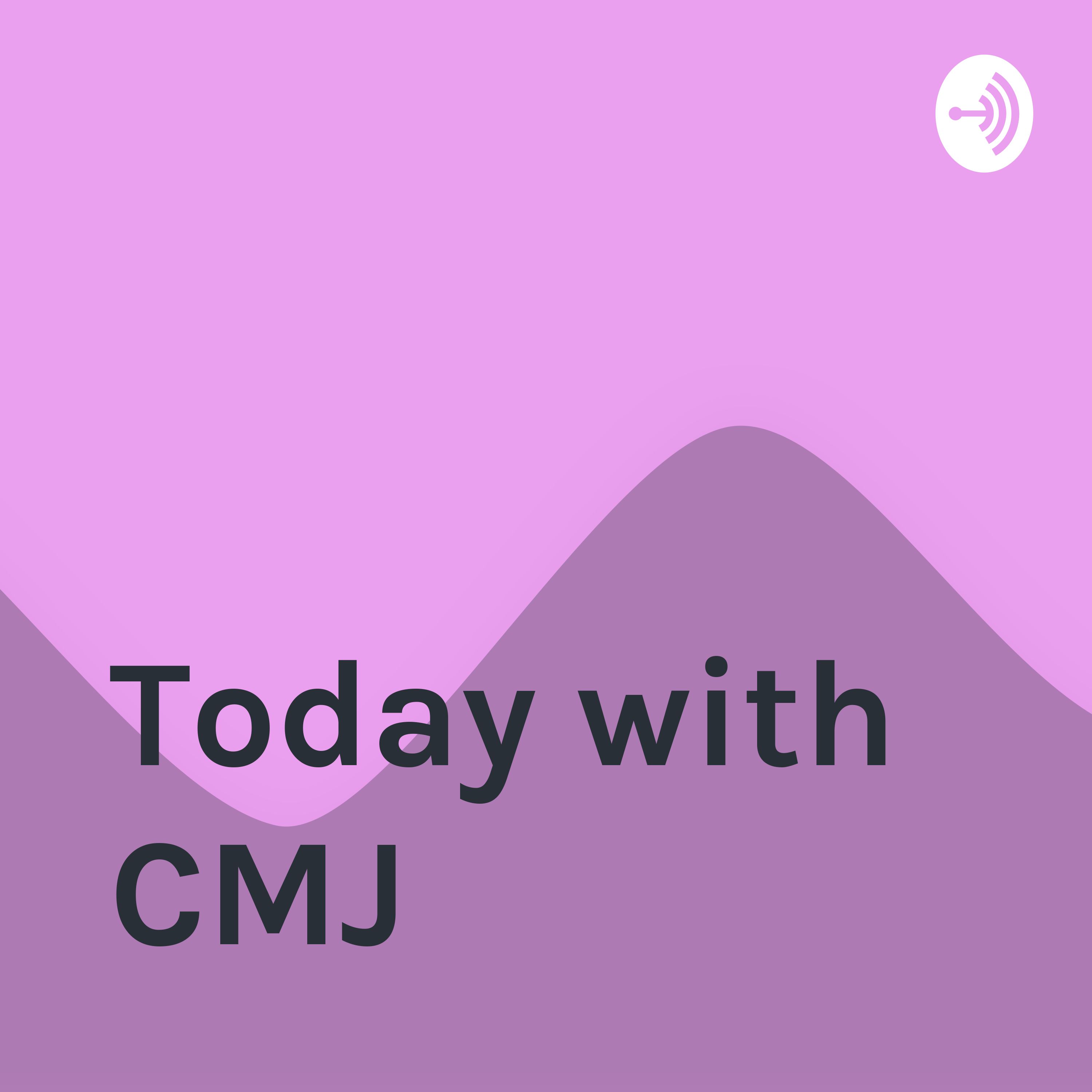 Today with CMJ