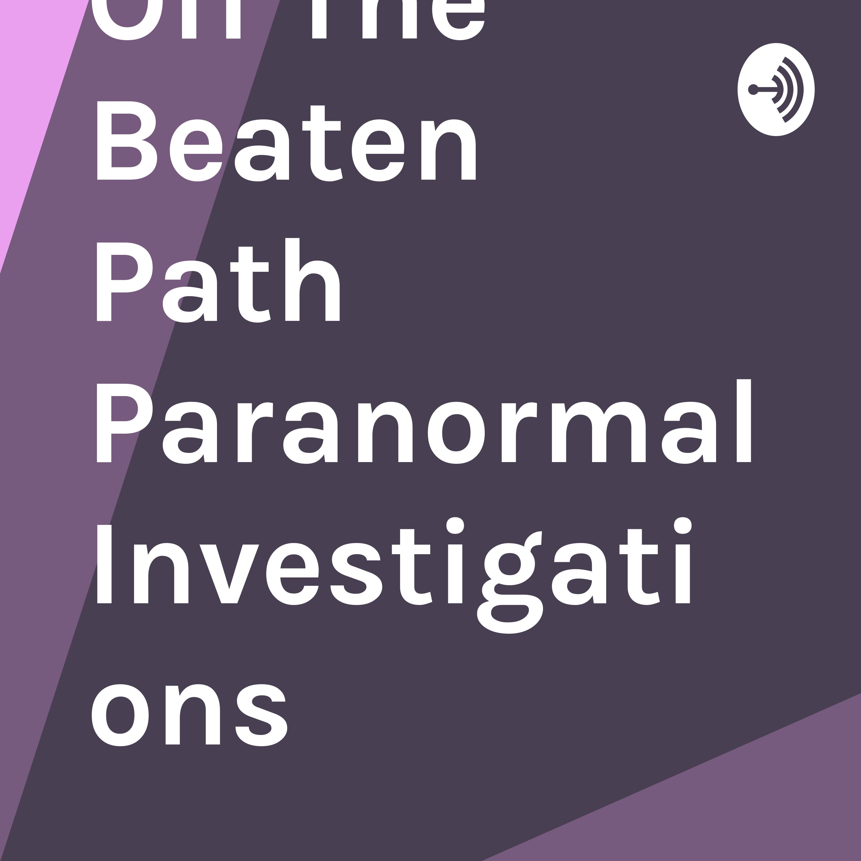 Off The Beaten Path Paranormal Investigations 