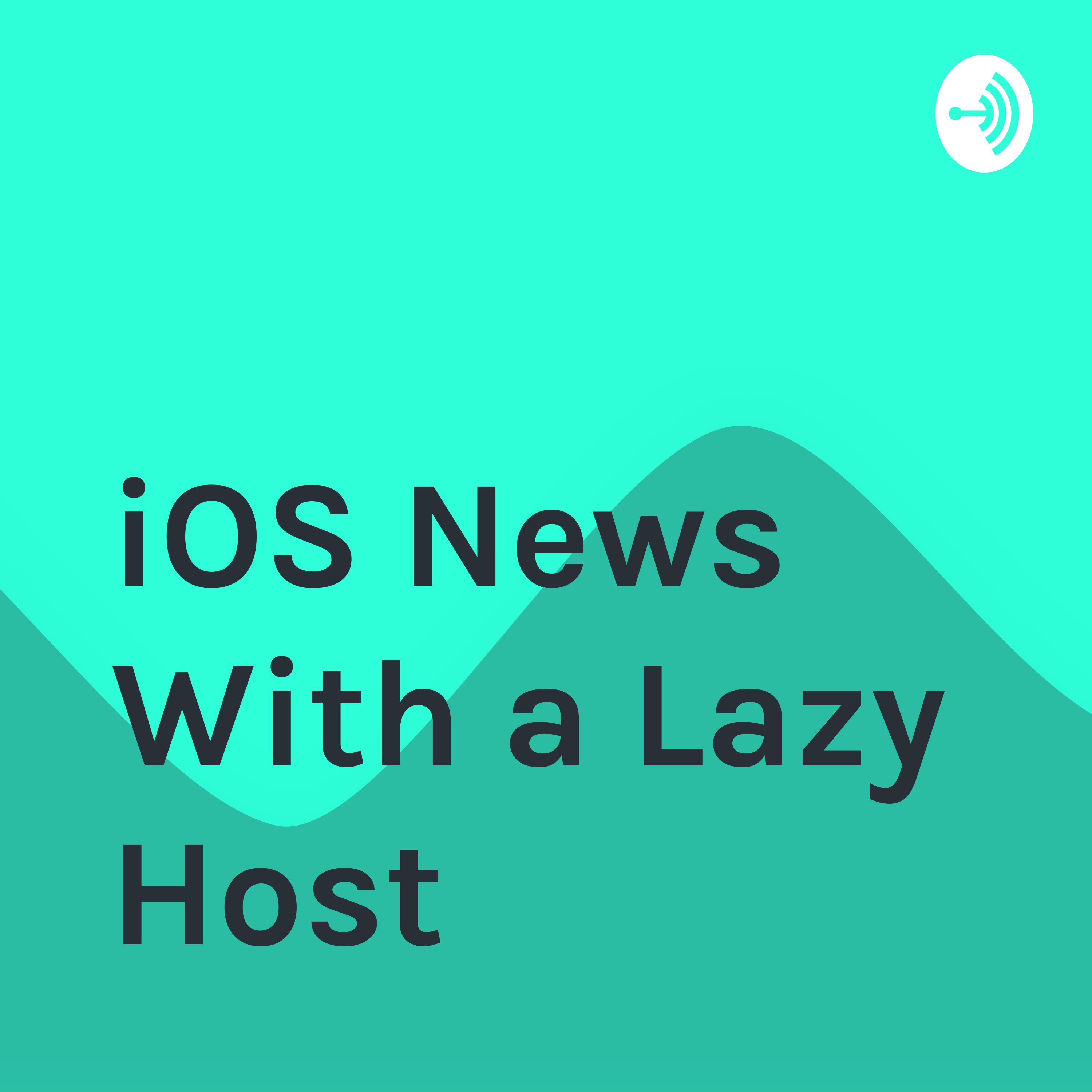 iOS News With a Lazy Host