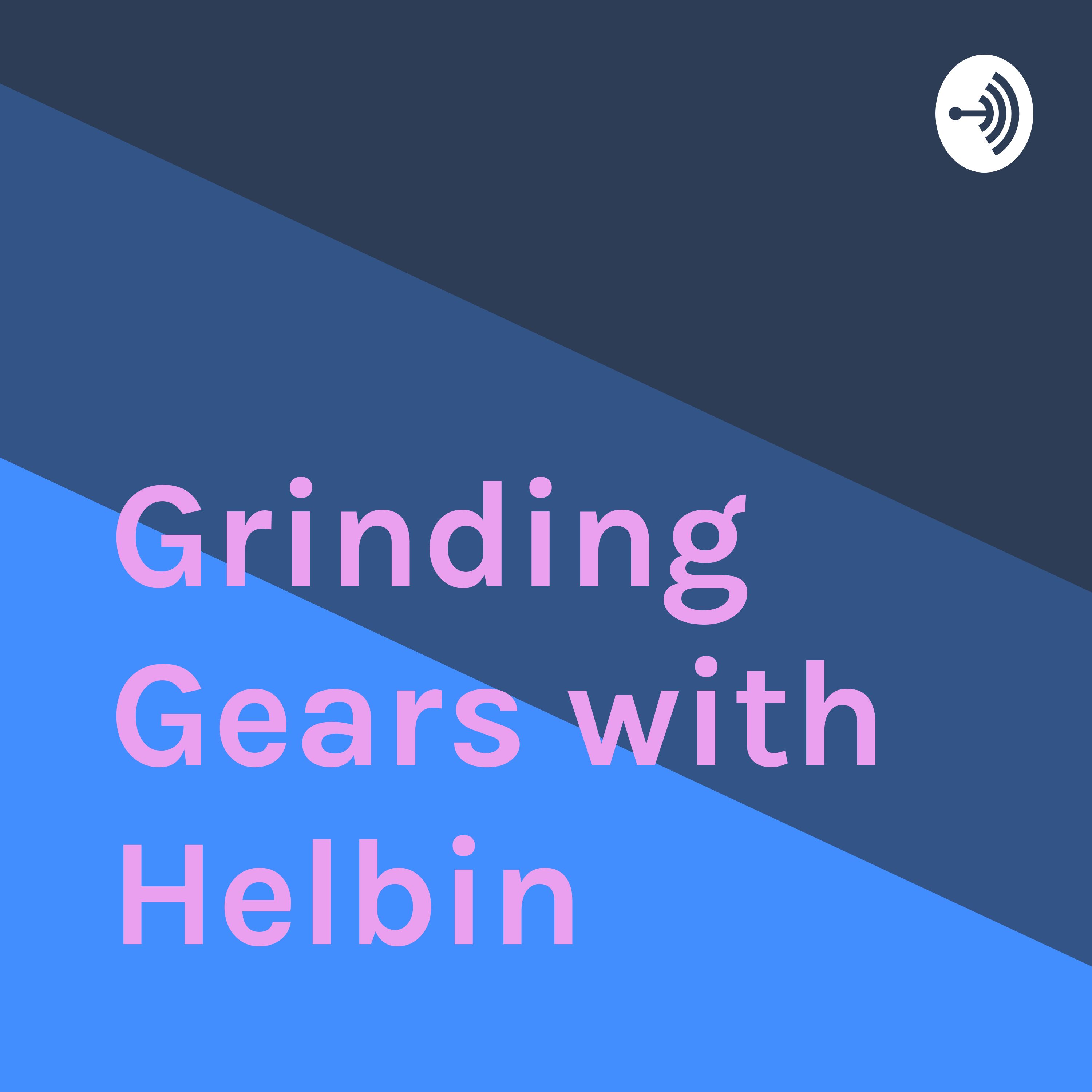 Grinding Gears with Helbin 