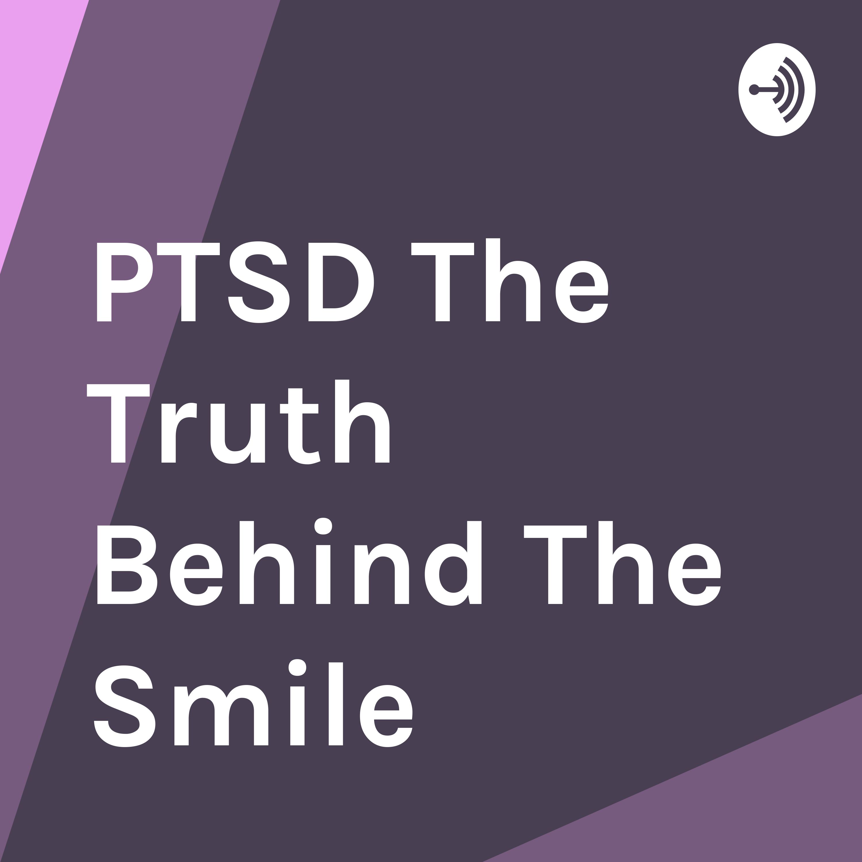 PTSD The Truth Behind The Smile