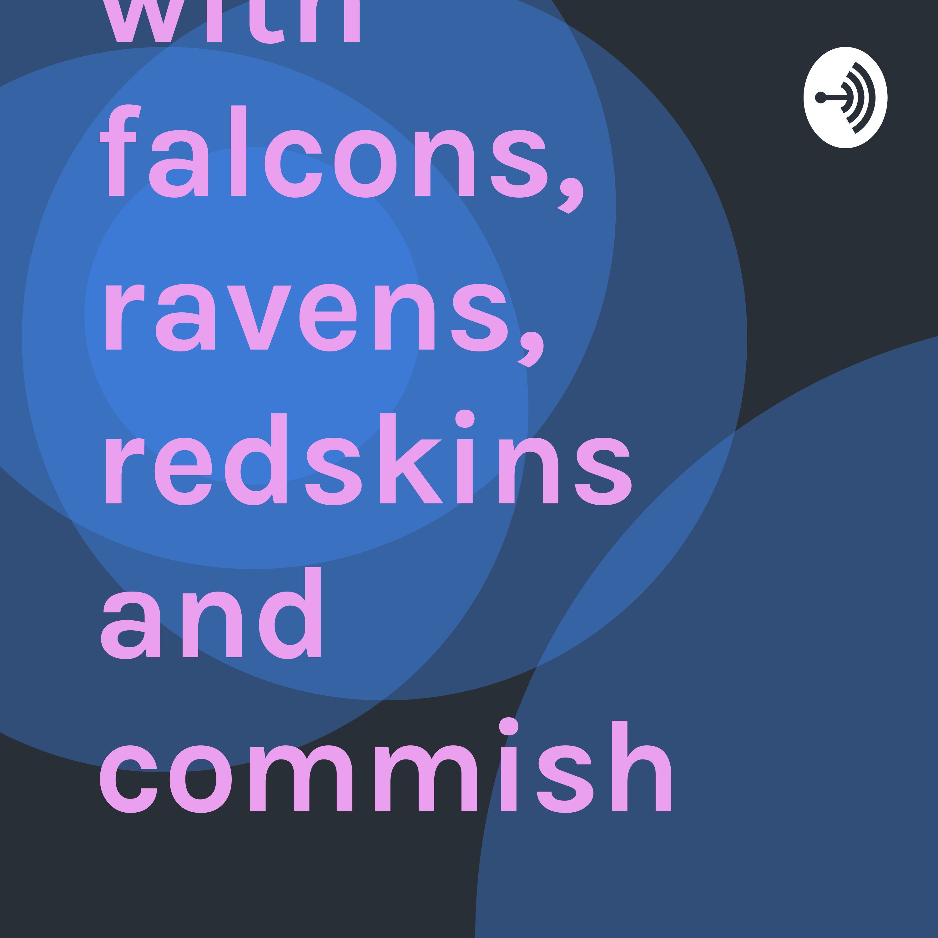 Week 4 podcast with falcons, ravens, redskins and commish