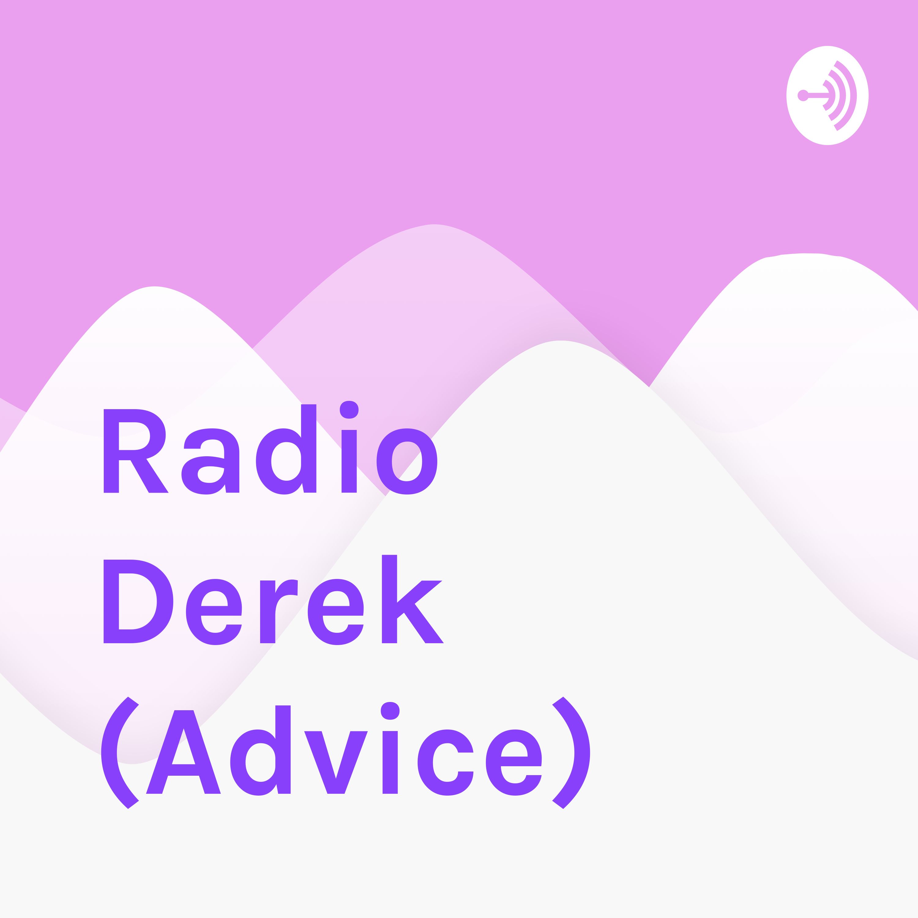 Radio Derek (Advice)