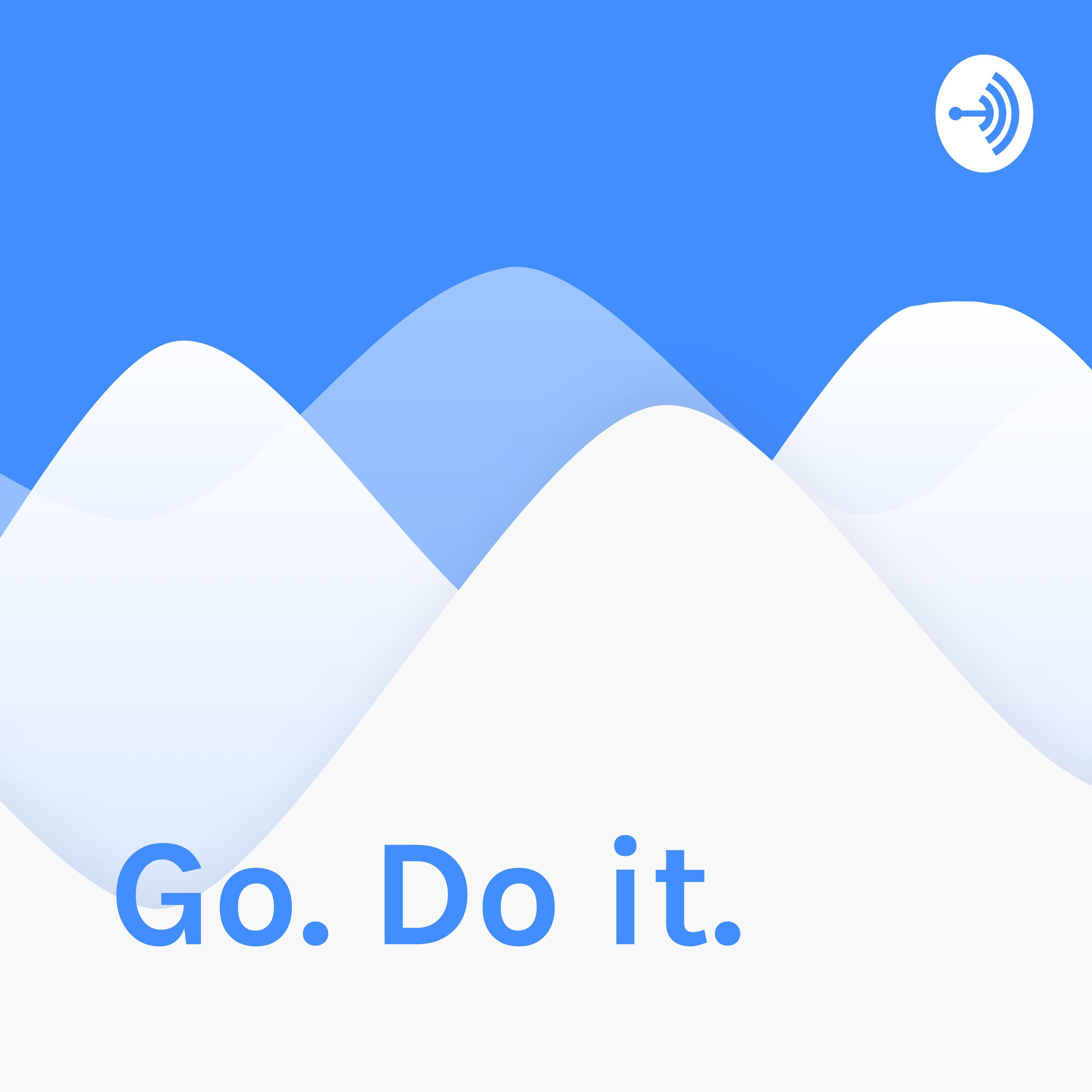 Go. Do it. 