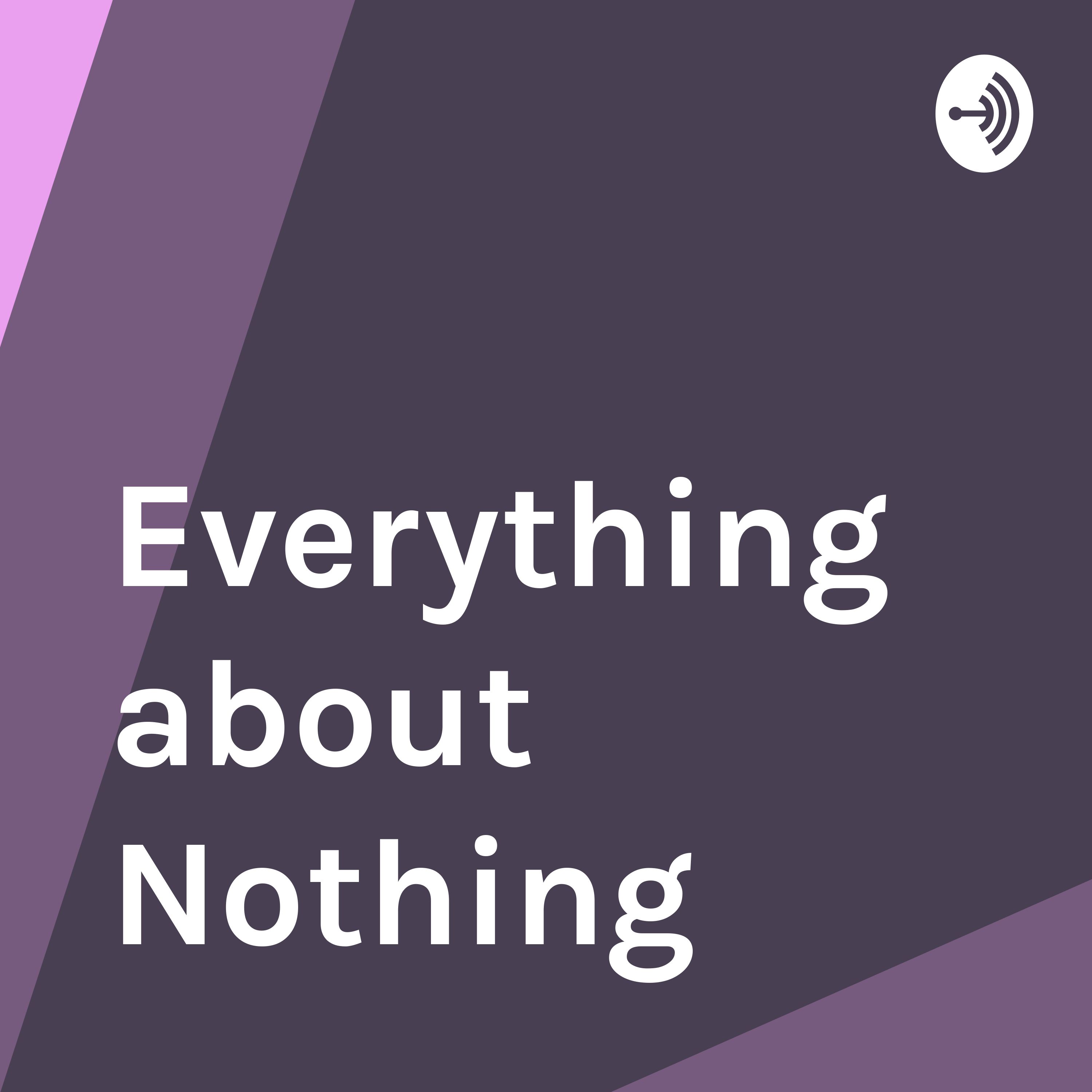 Everything about Nothing 