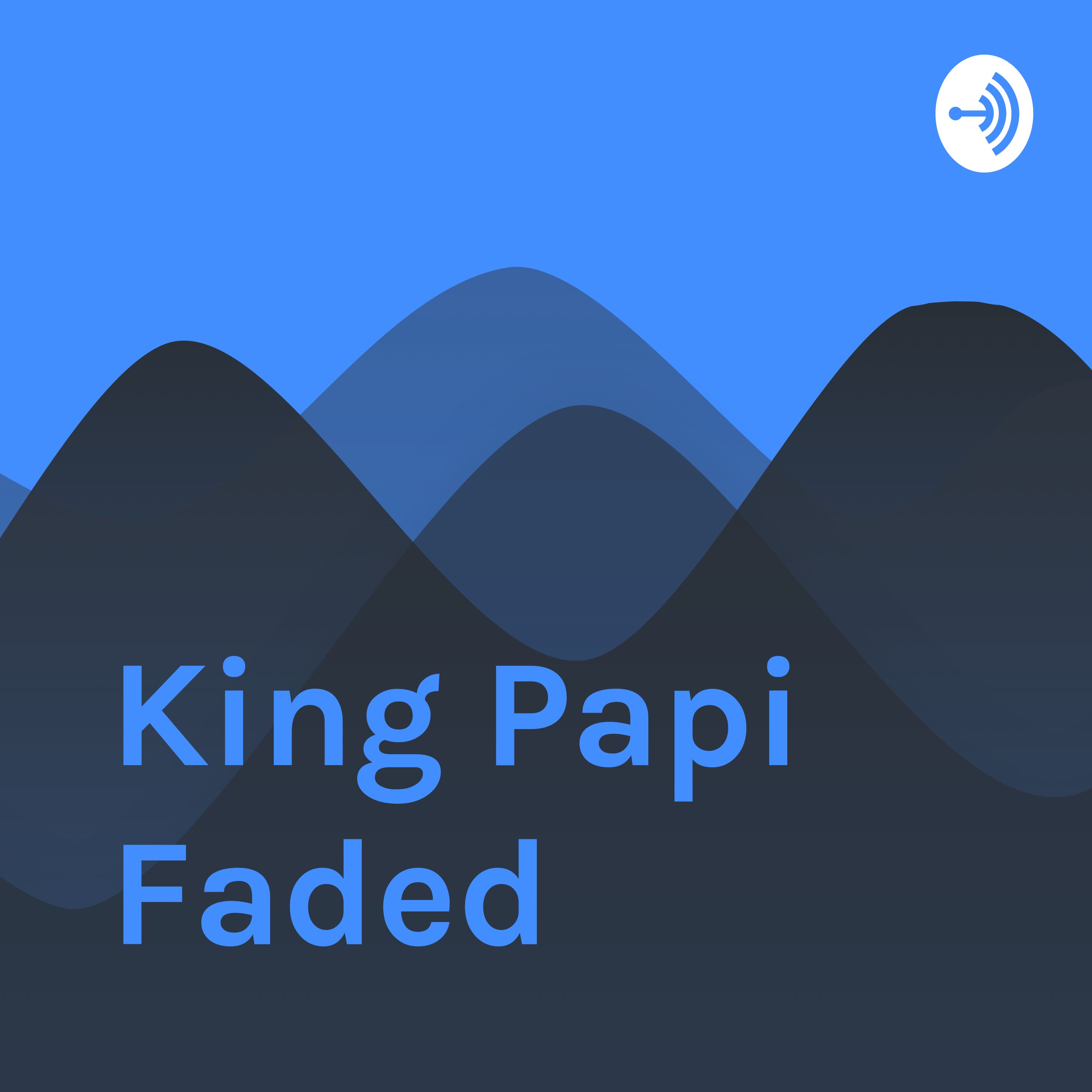 King Papi Faded