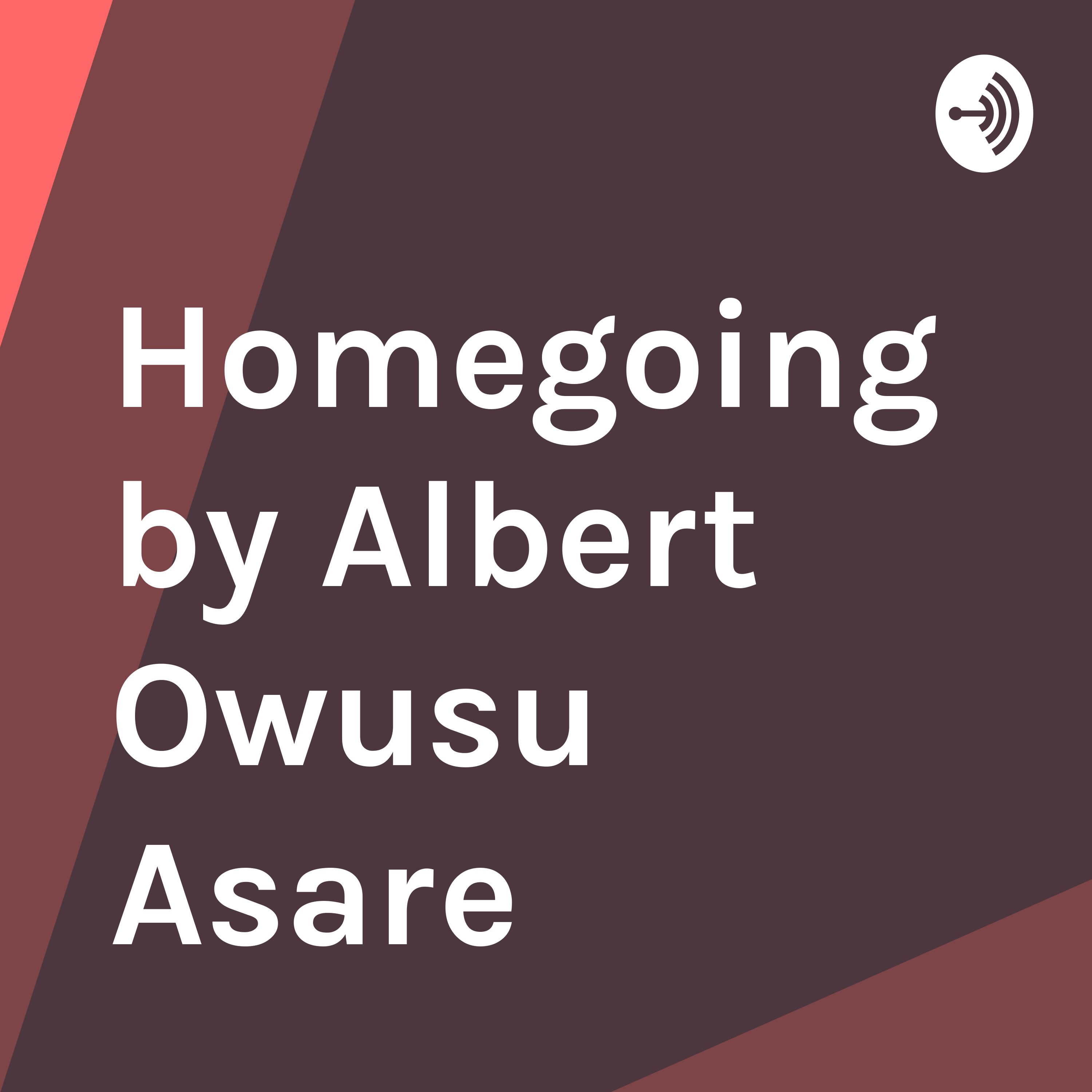 Homegoing with Albert Owusu Asare