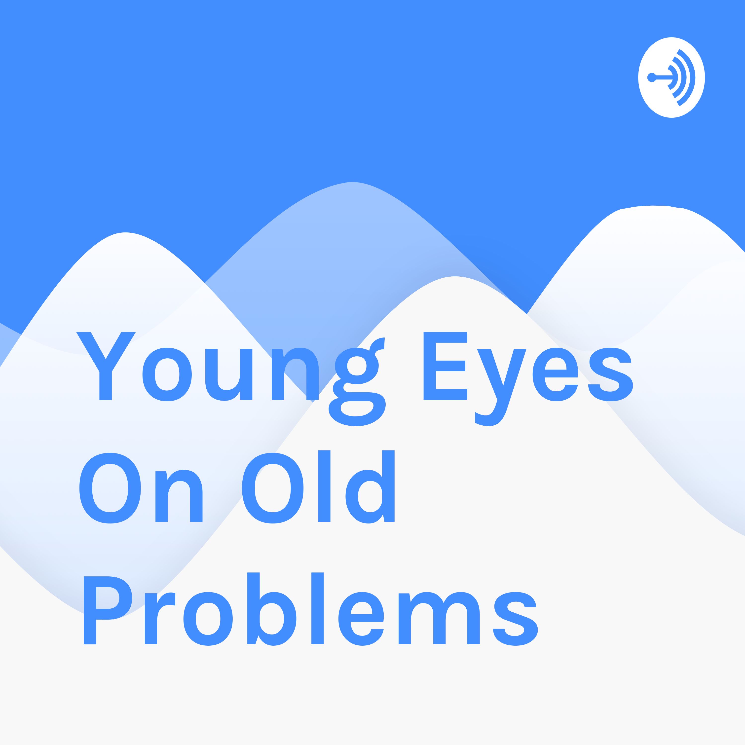 Young Eyes On Old Problems