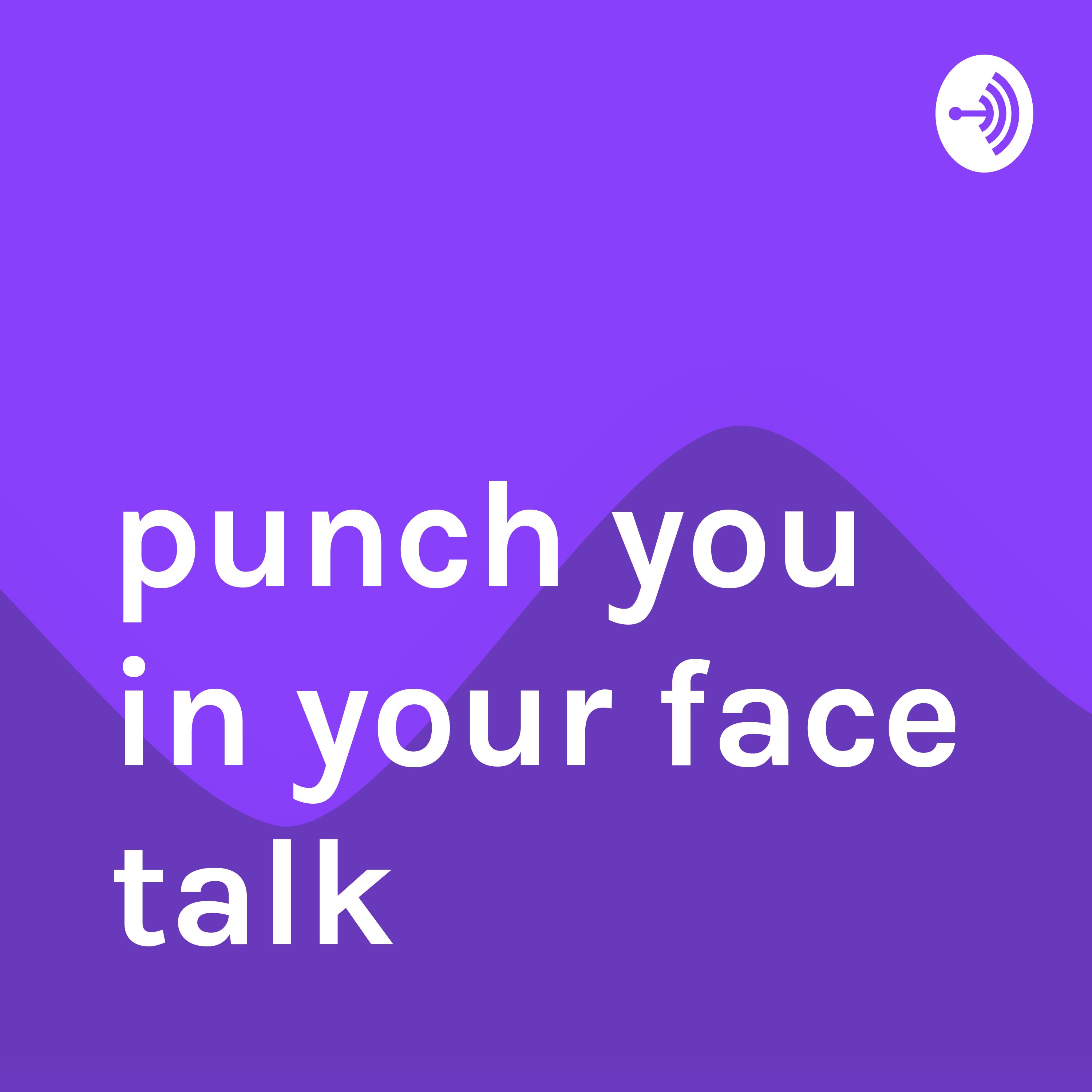 punch you in your face talk 