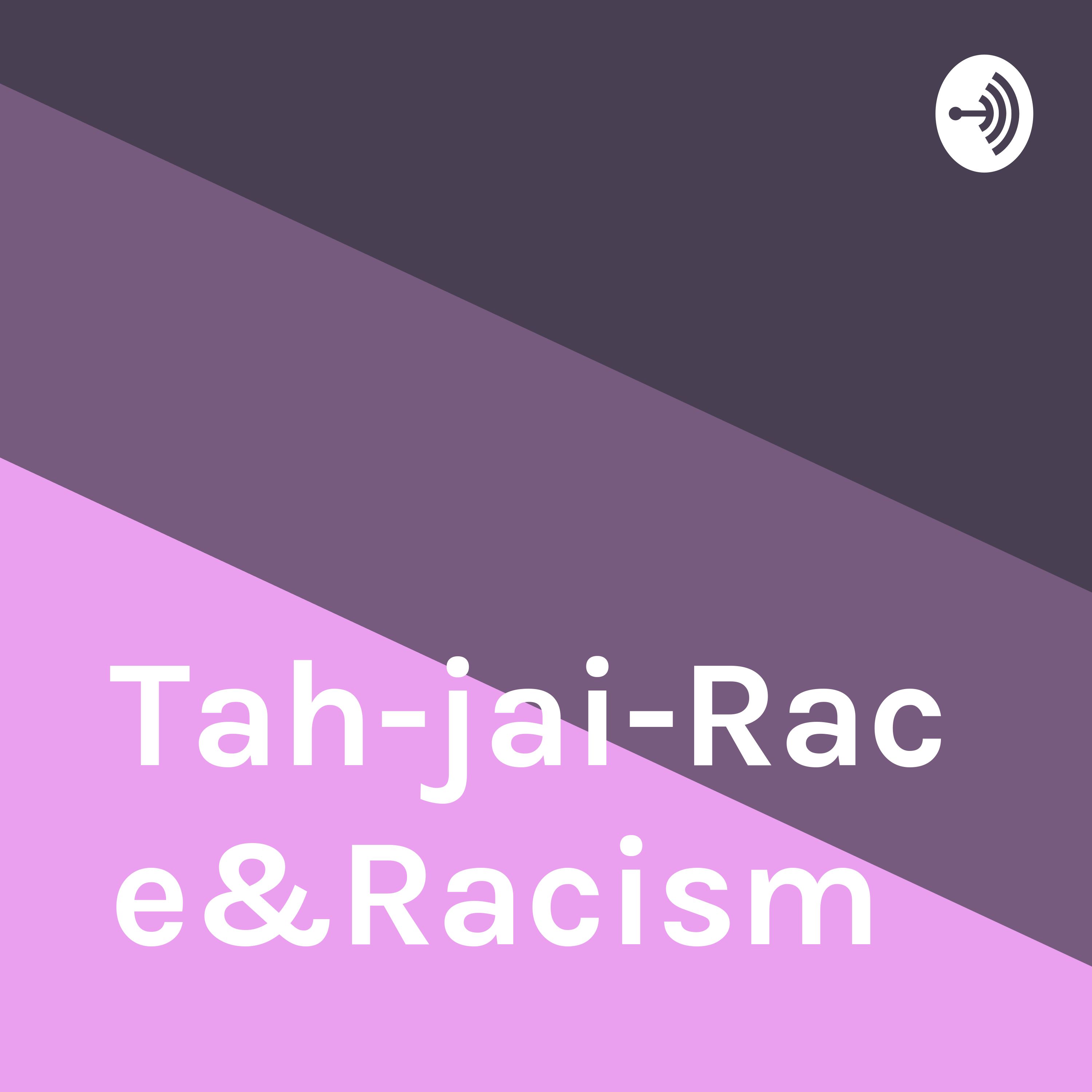 Tah-jai-Race&Racism