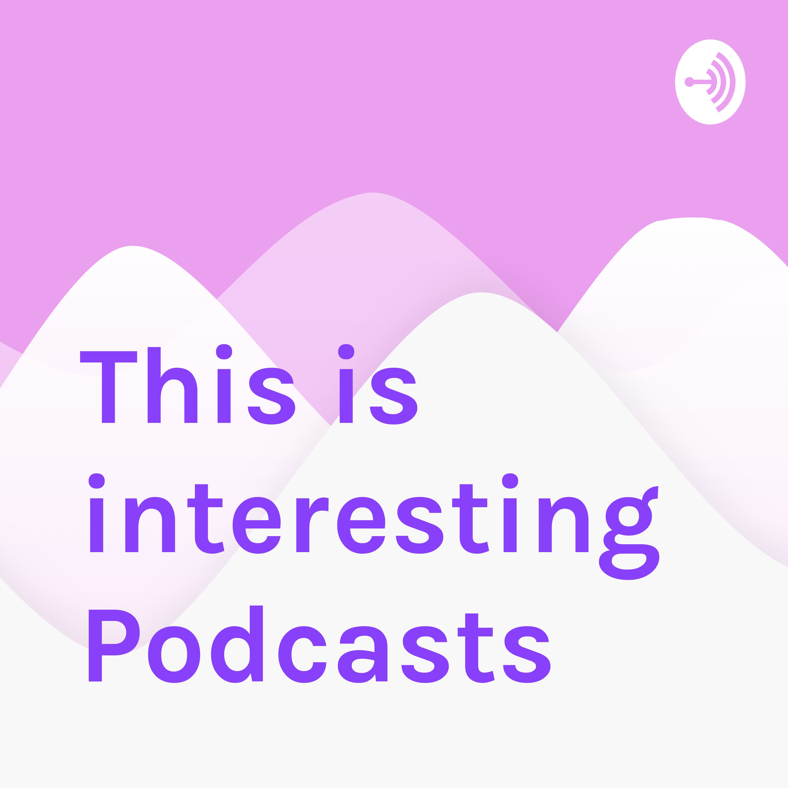 This is interesting Podcasts