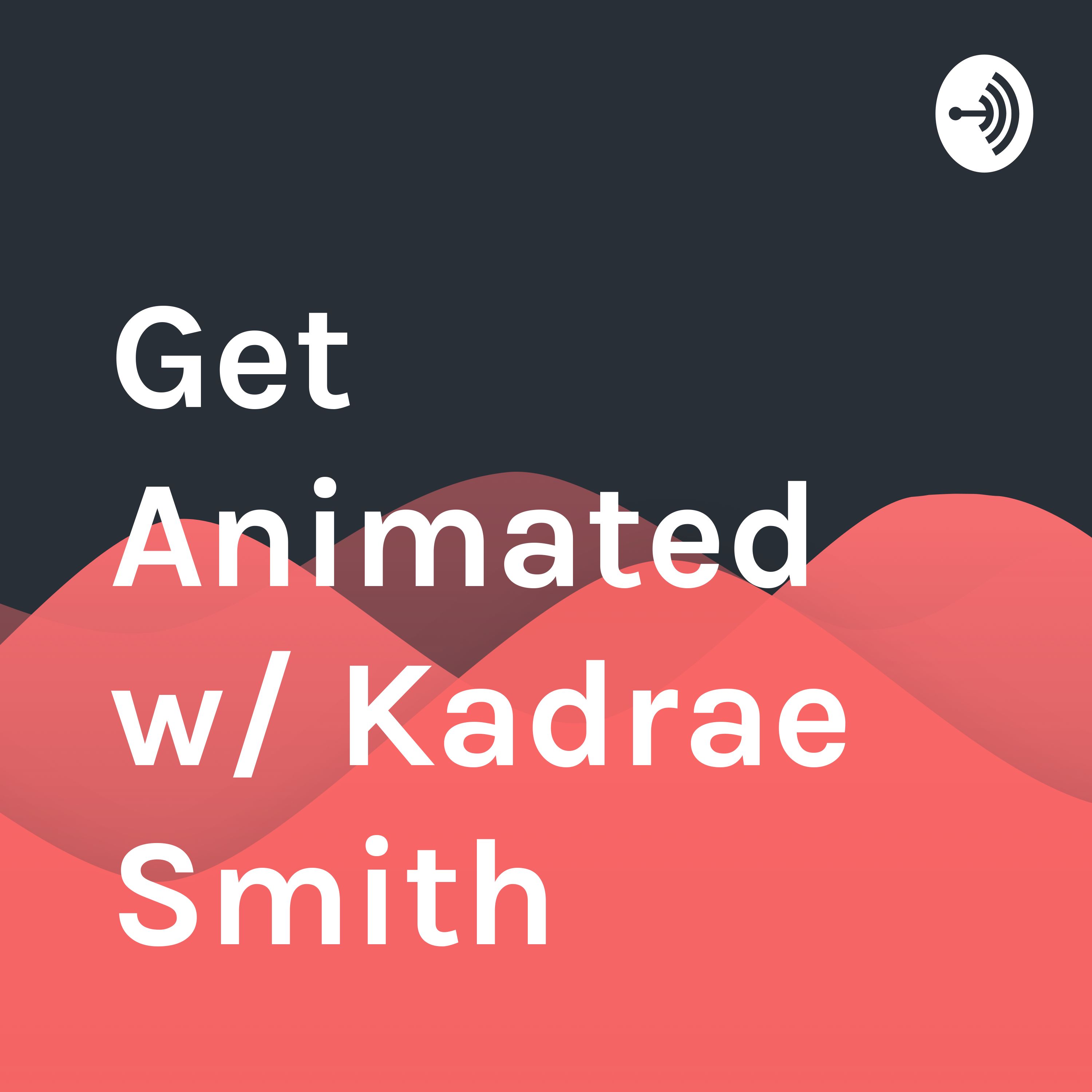 Get Animated w/ Kadrae Smith
