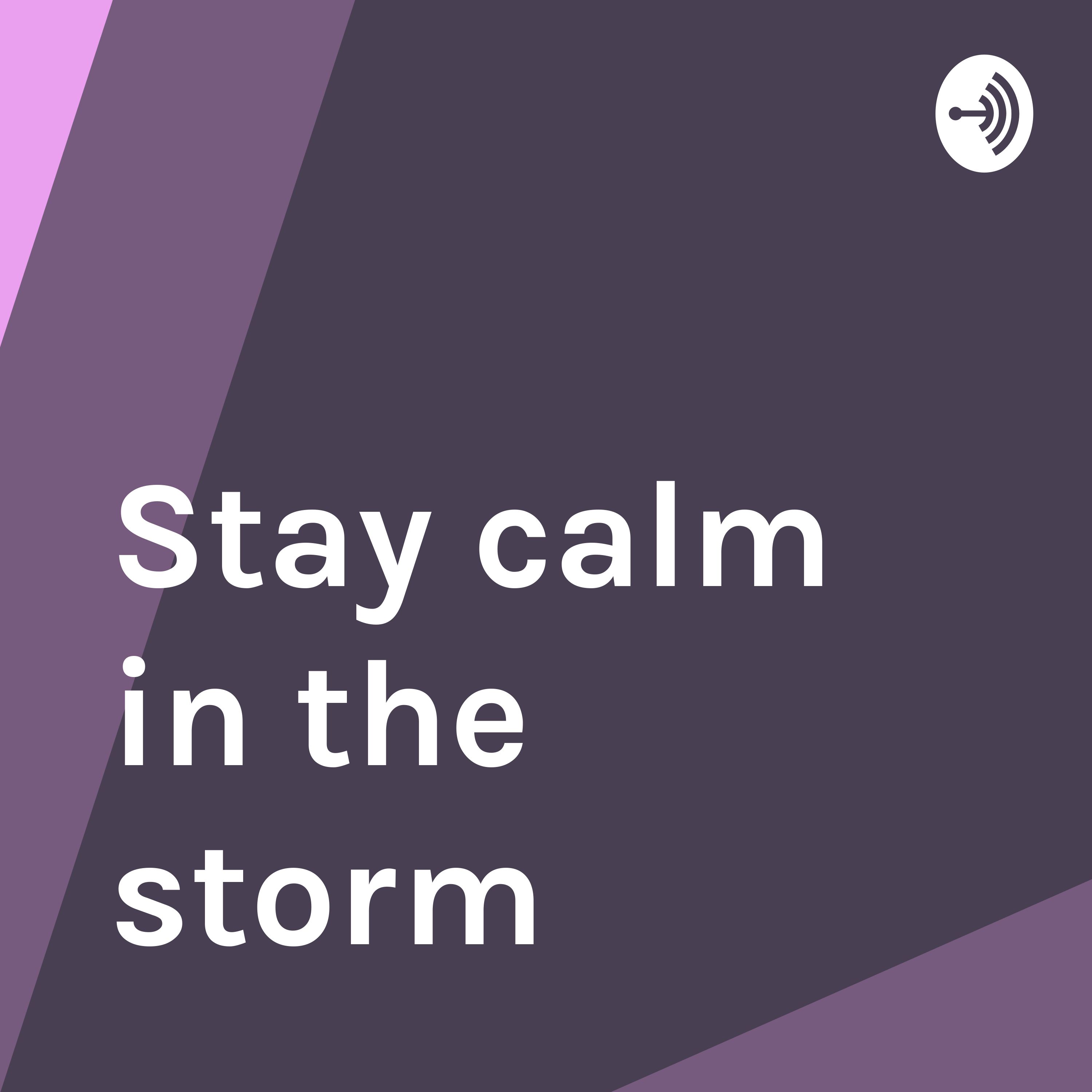 Stay calm in the storm