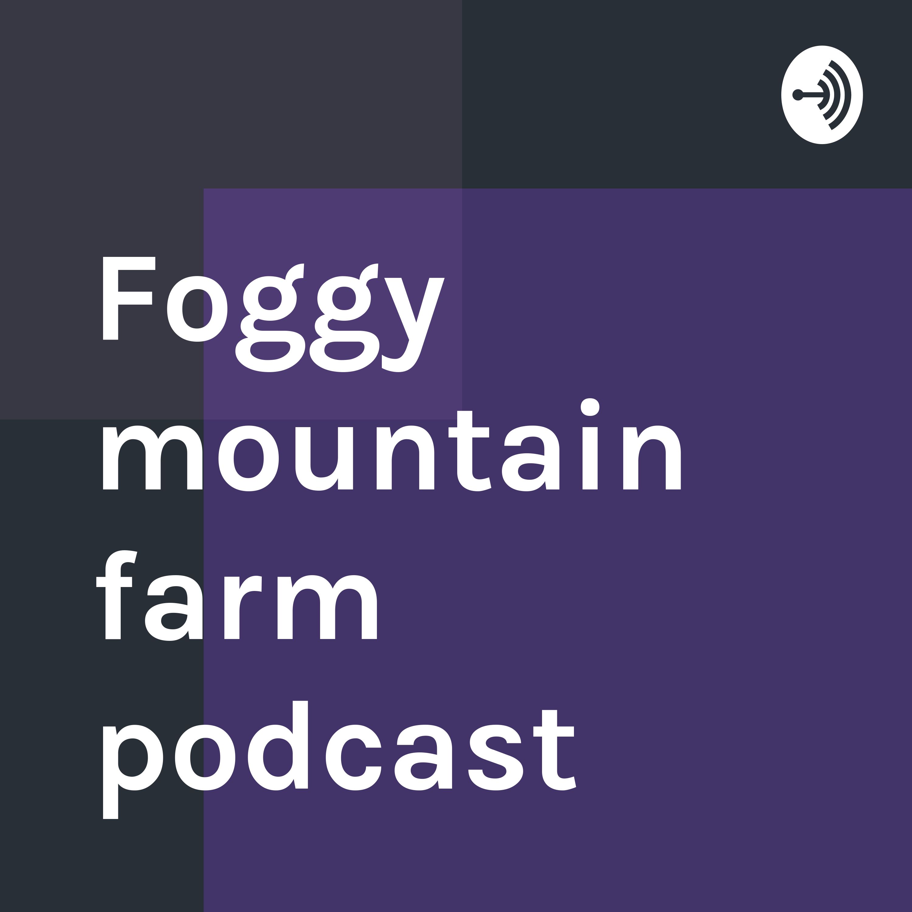 Foggy mountain farm podcast
