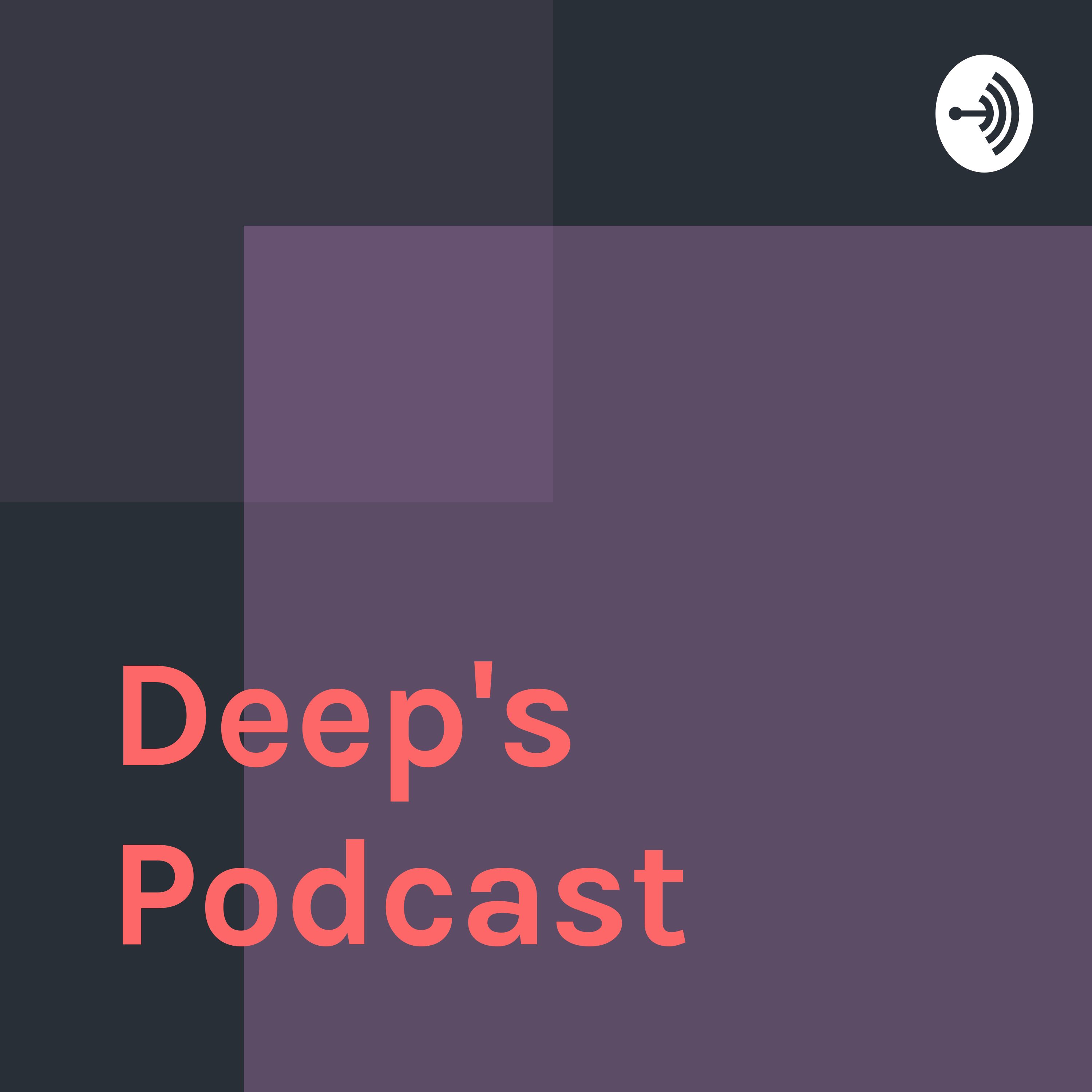 Deep's Podcast