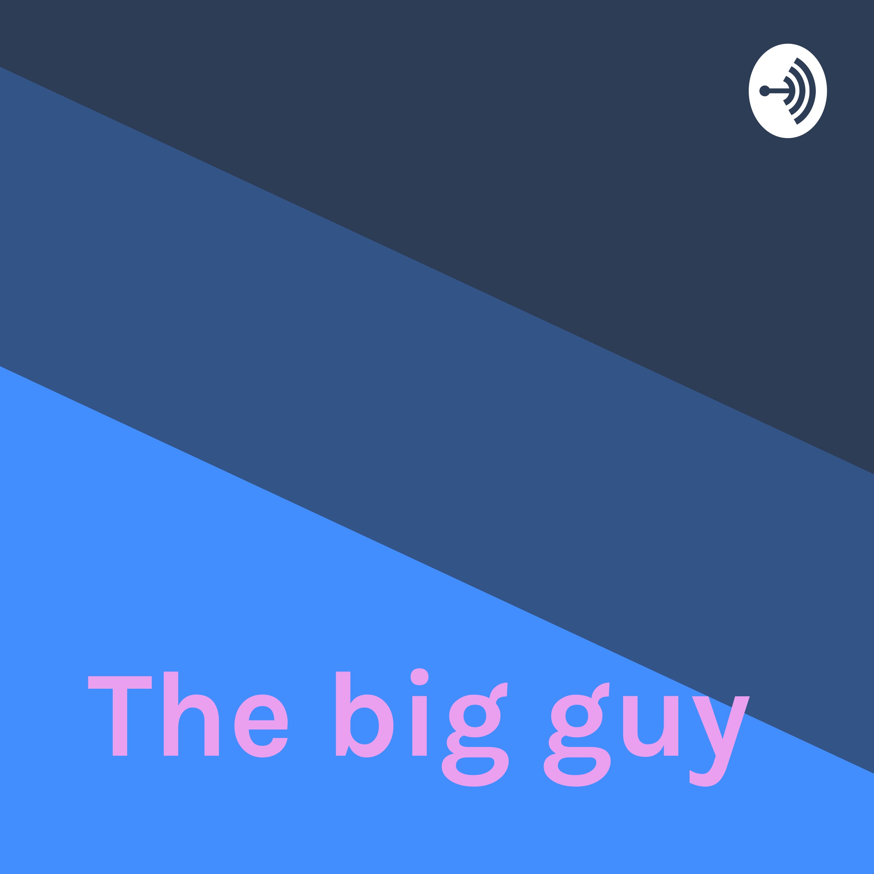 The big guy 