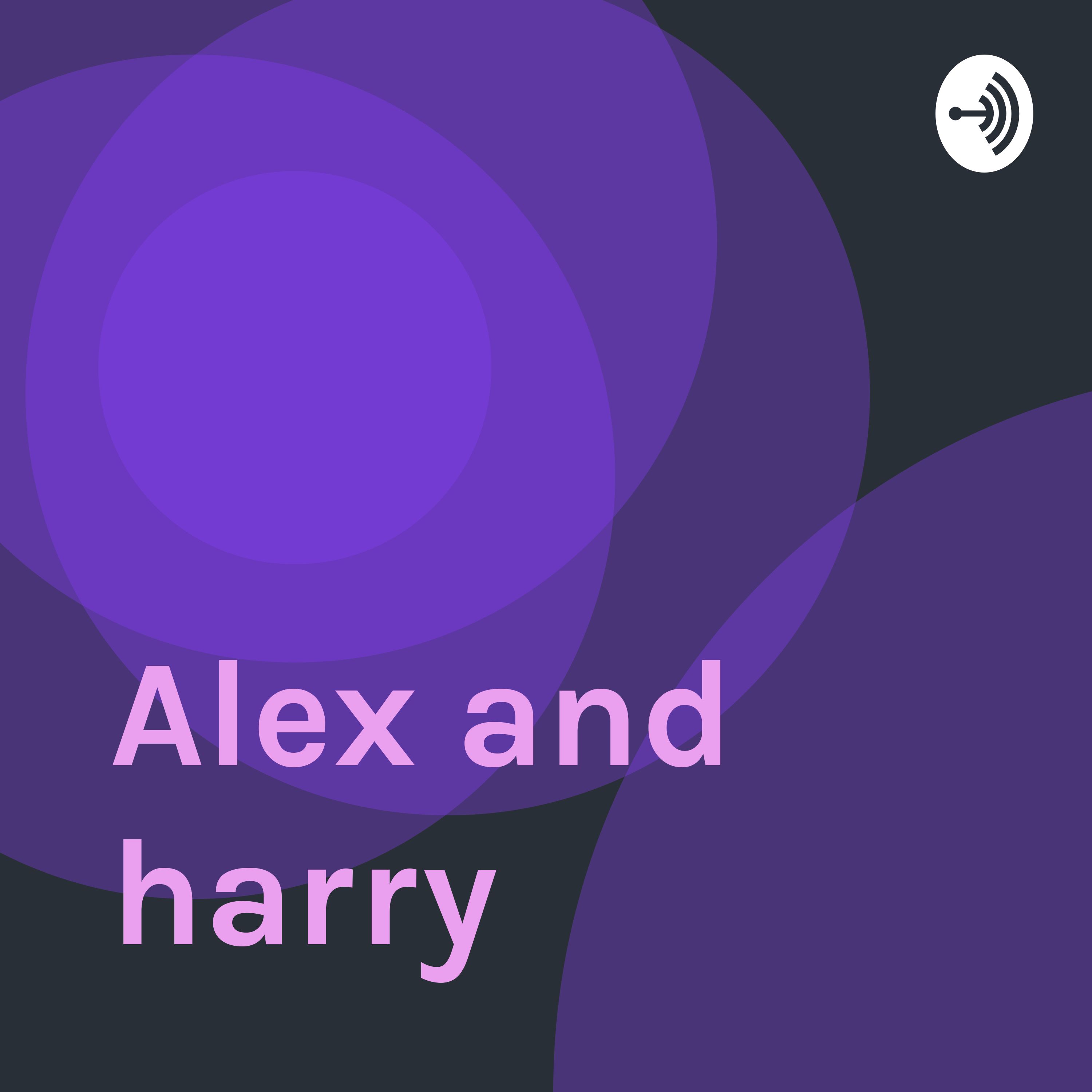 Alex and harry