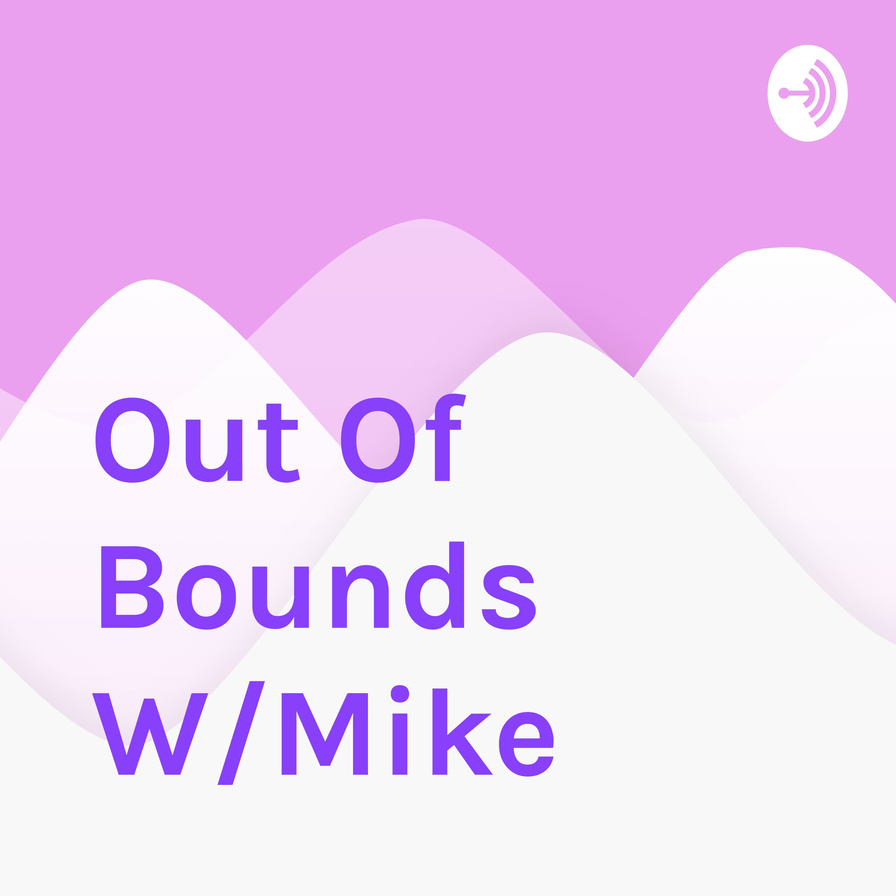 Out Of Bounds W/Mike