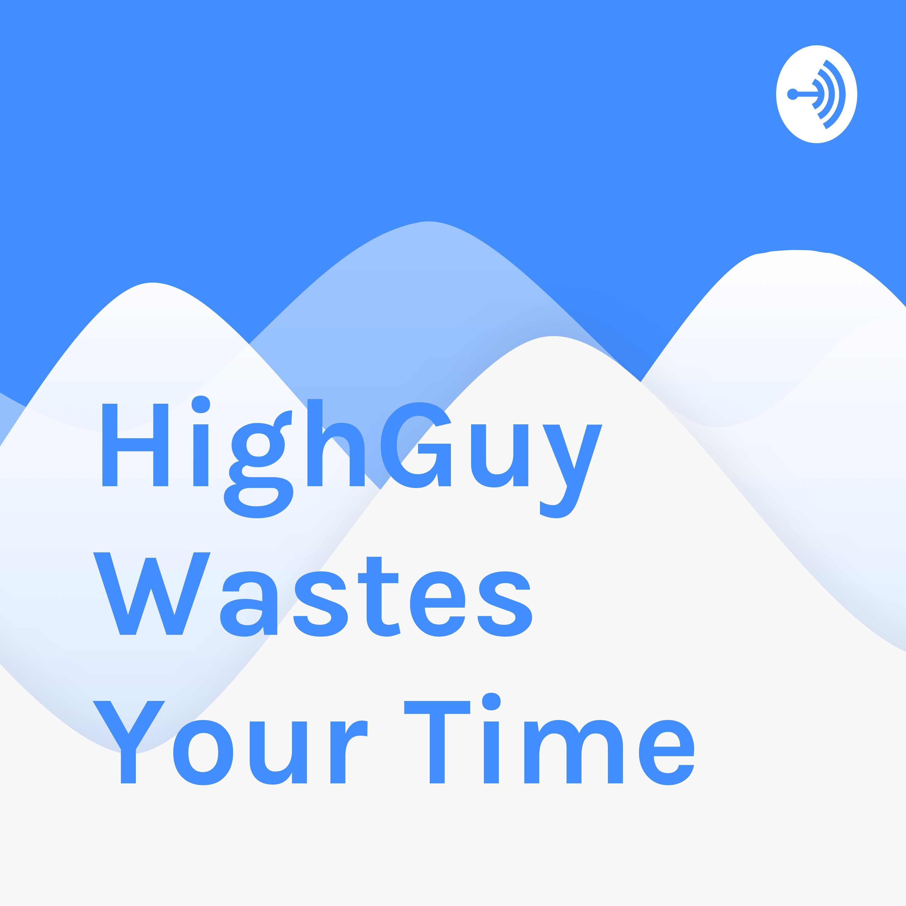 HighGuy Wastes Your Time