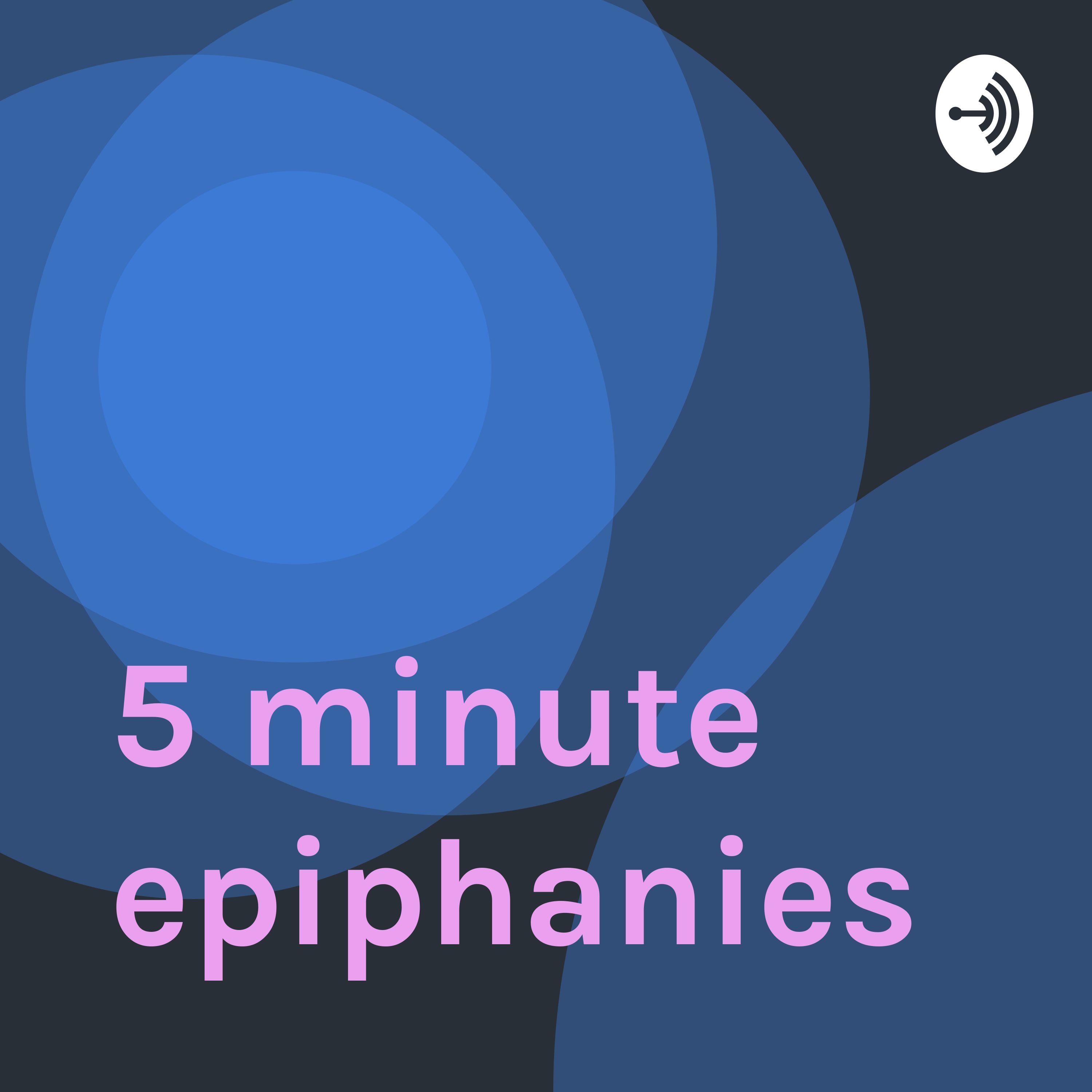 5 minute epiphanies 