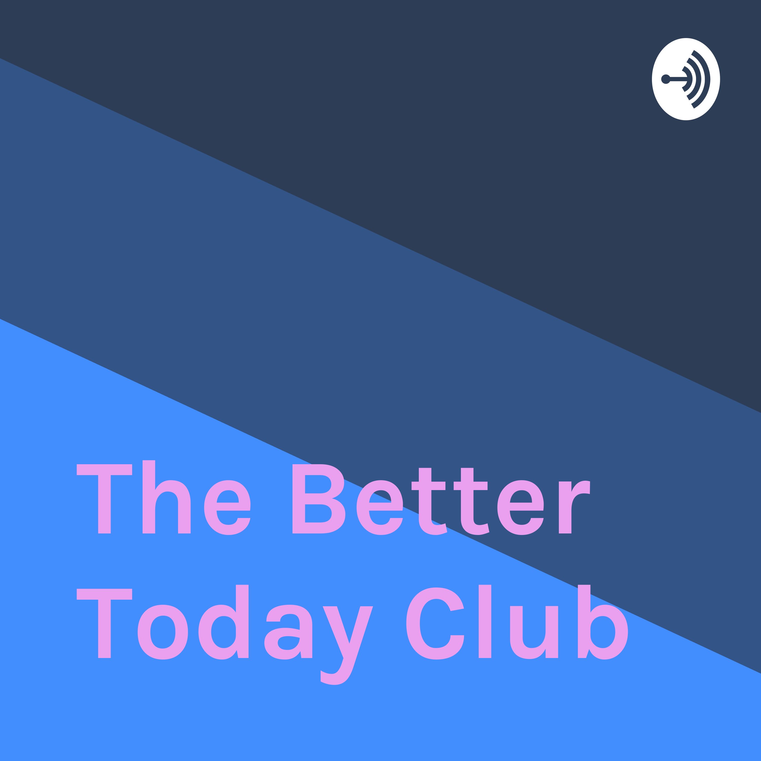 The Better Today Club