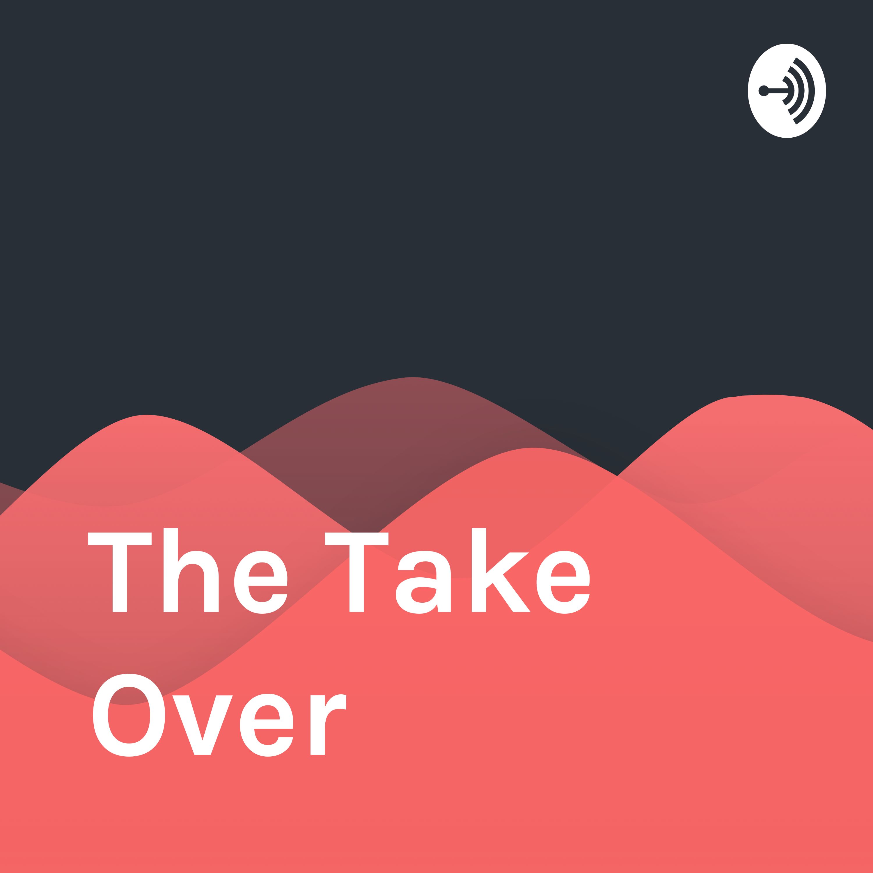 The Take Over
