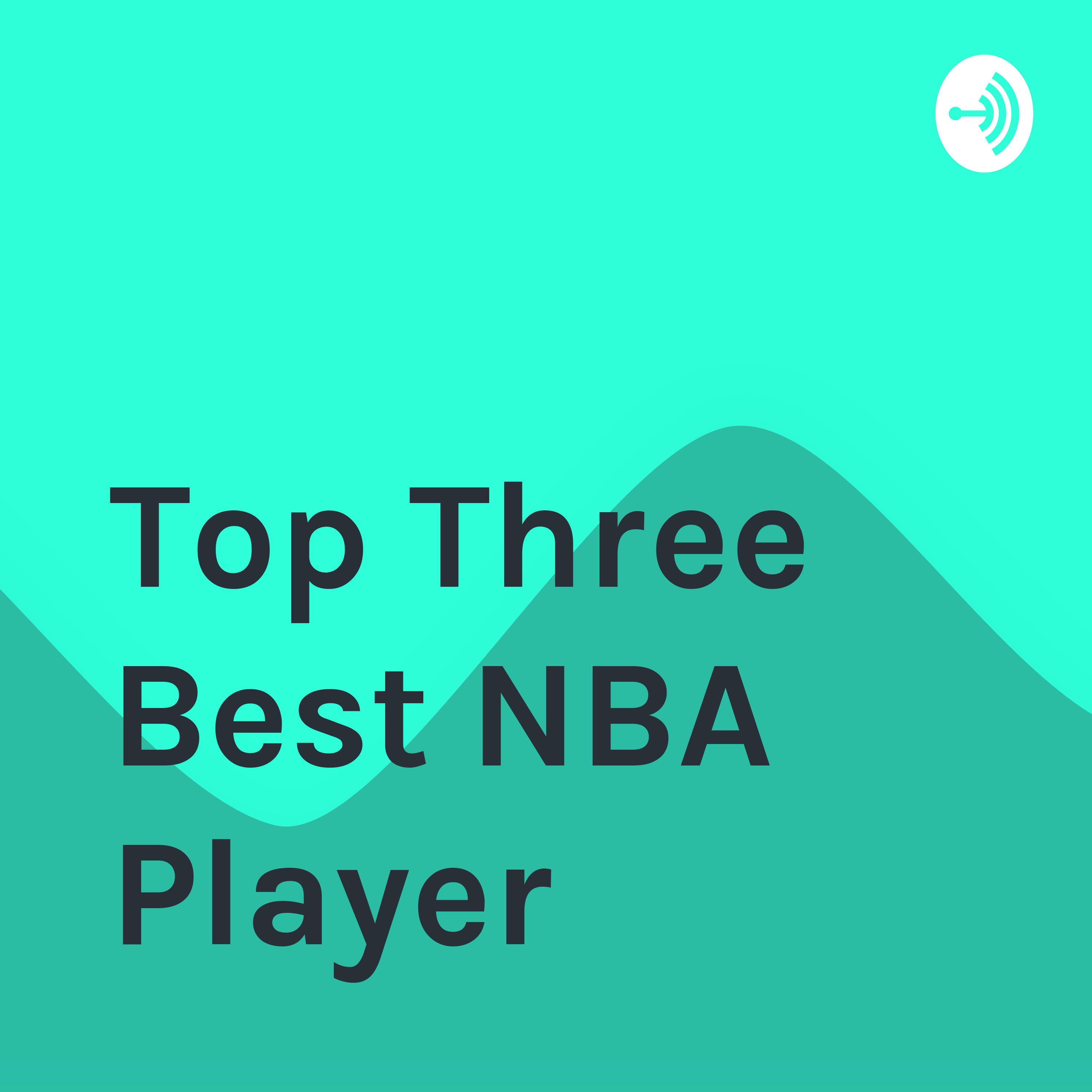 Top Three Best NBA Player 