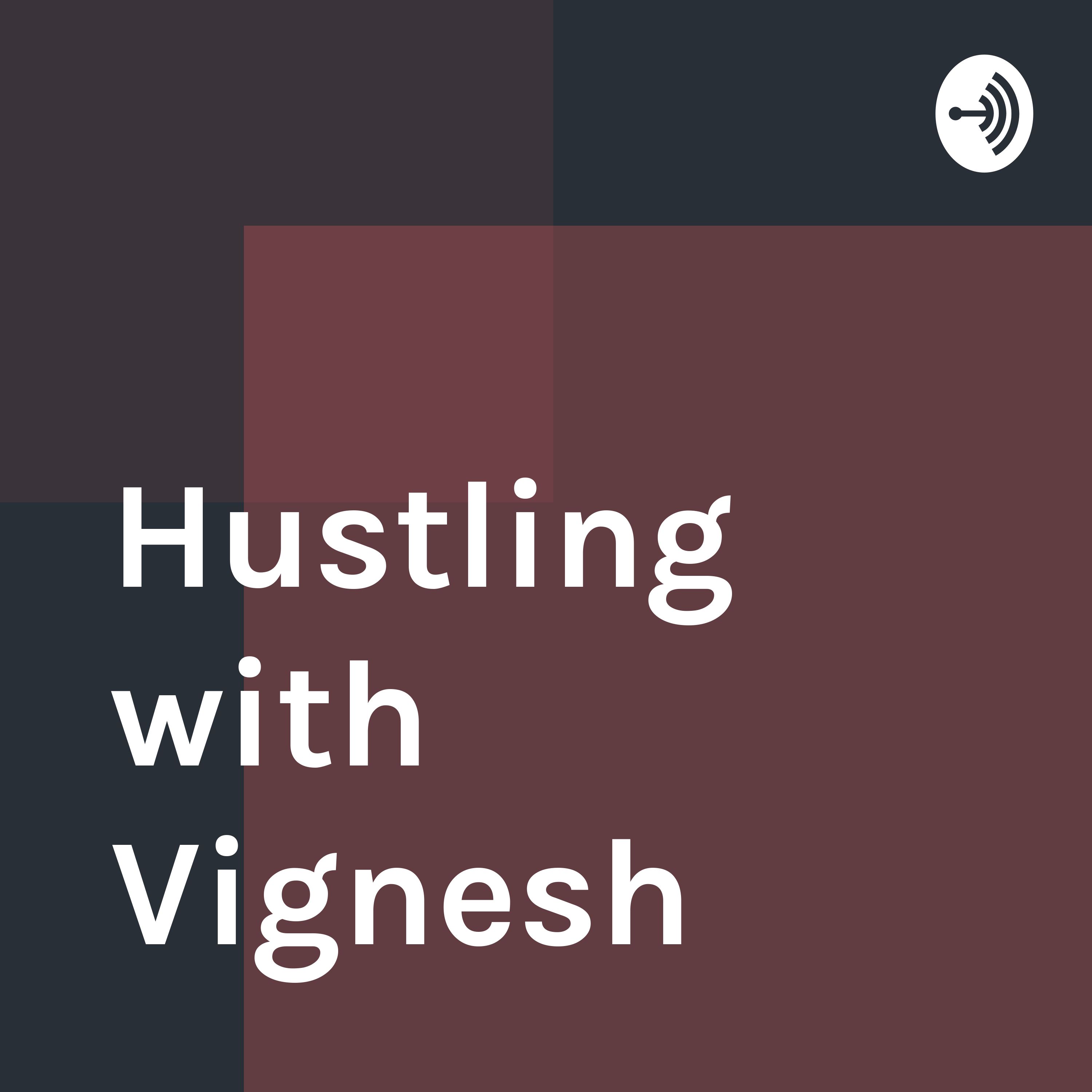 Hustling with Vignesh