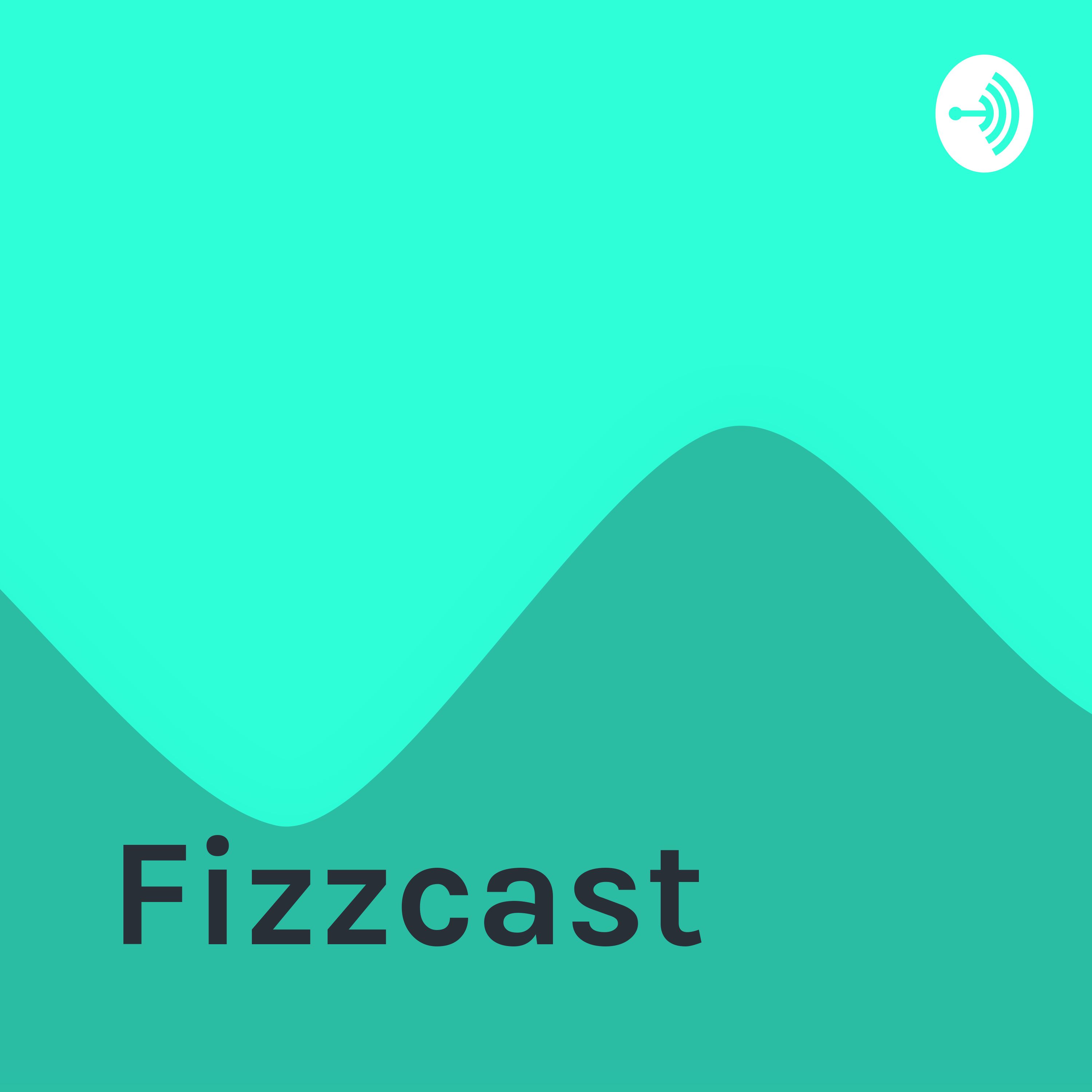 Fizzcast