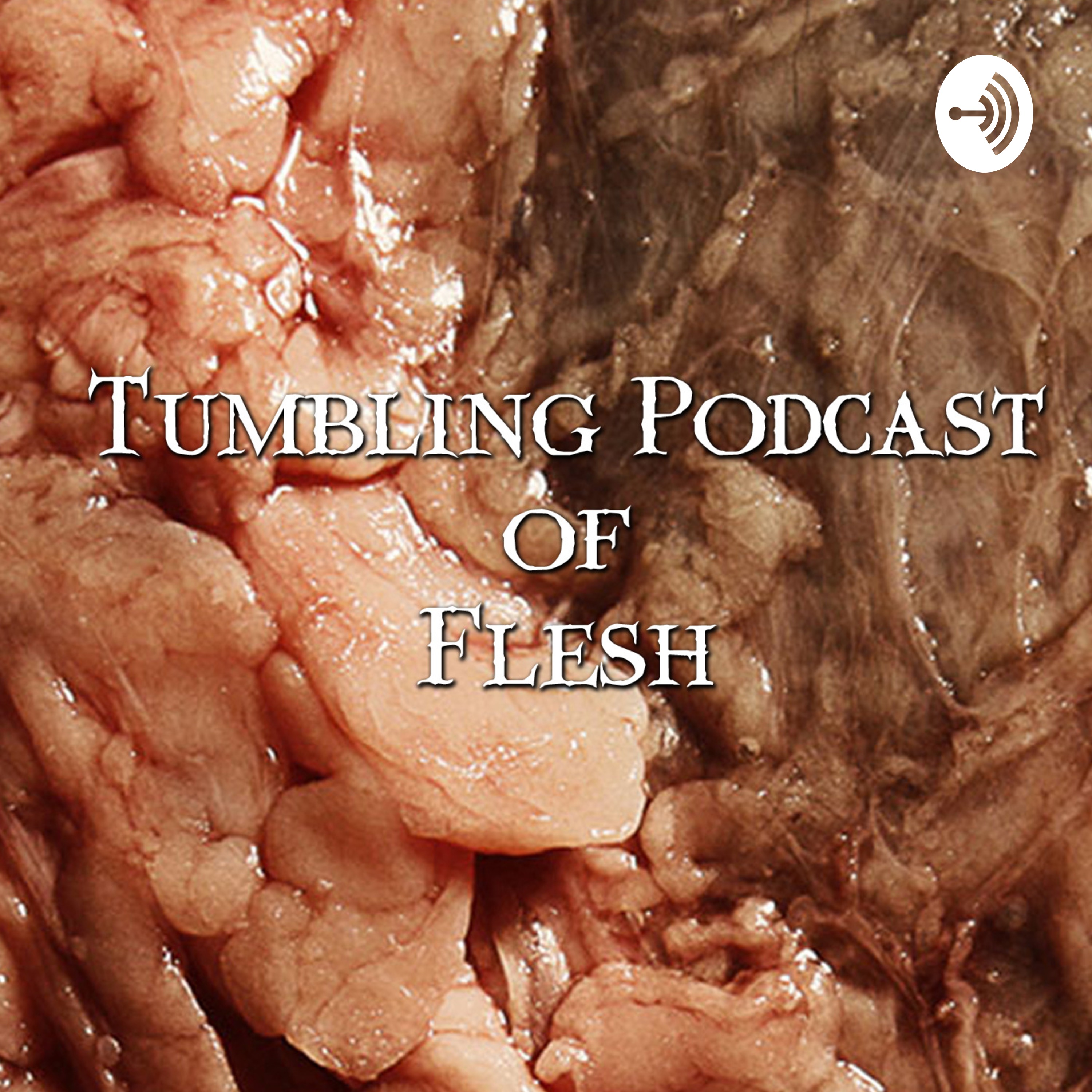 Tumbling Podcast Of Flesh : Season 2 Ep.2 with guest Will