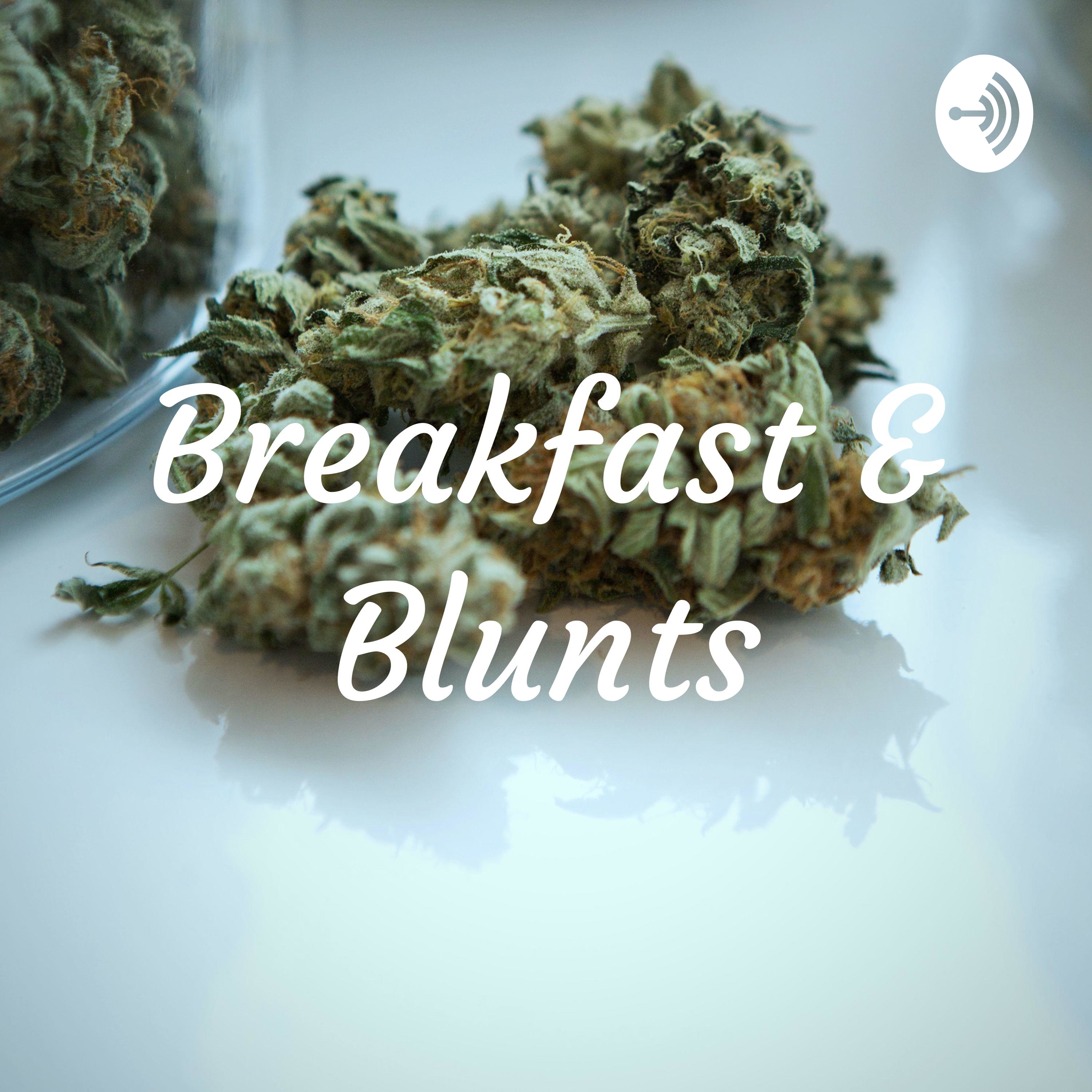 Breakfast & Blunts