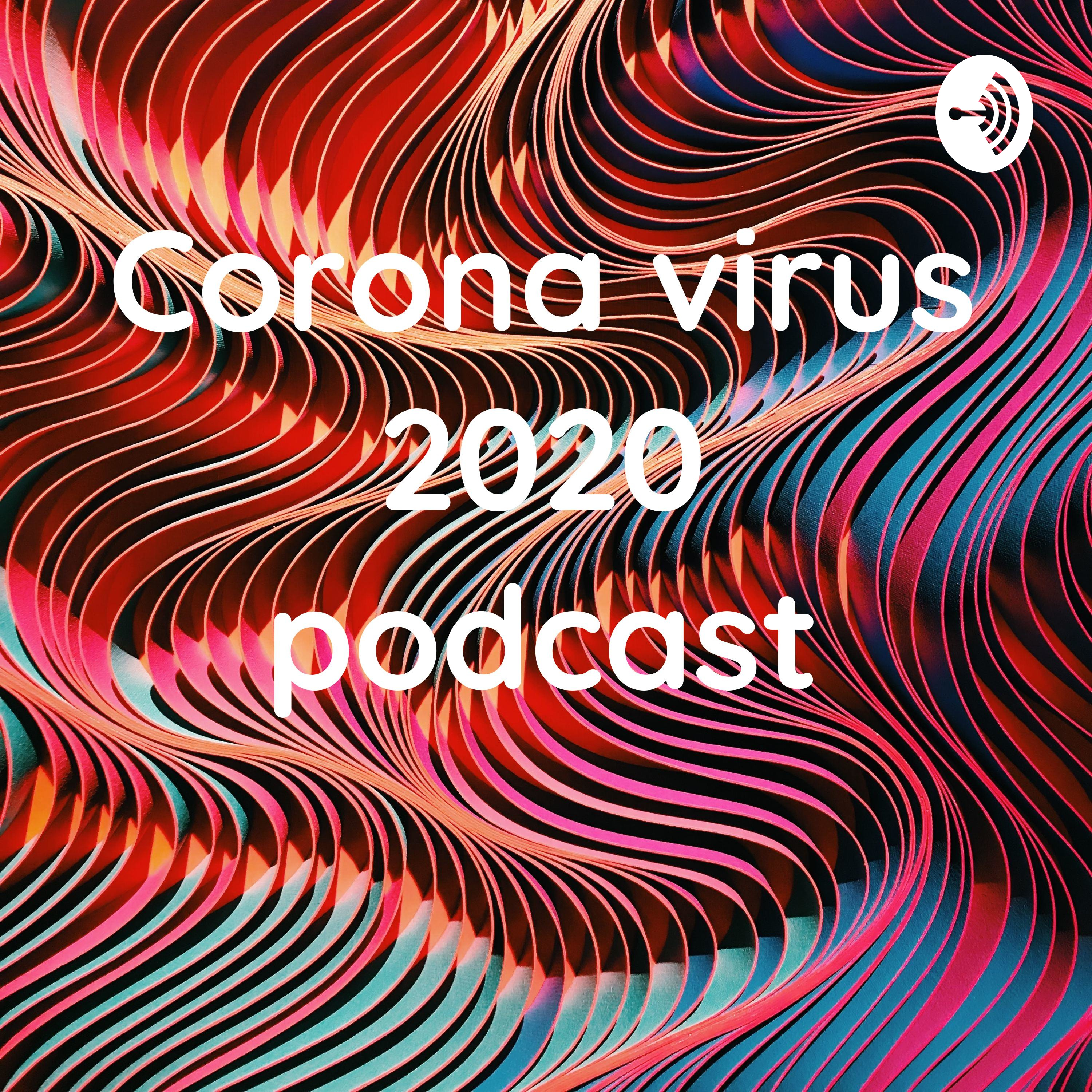Corona virus 2020 podcast 