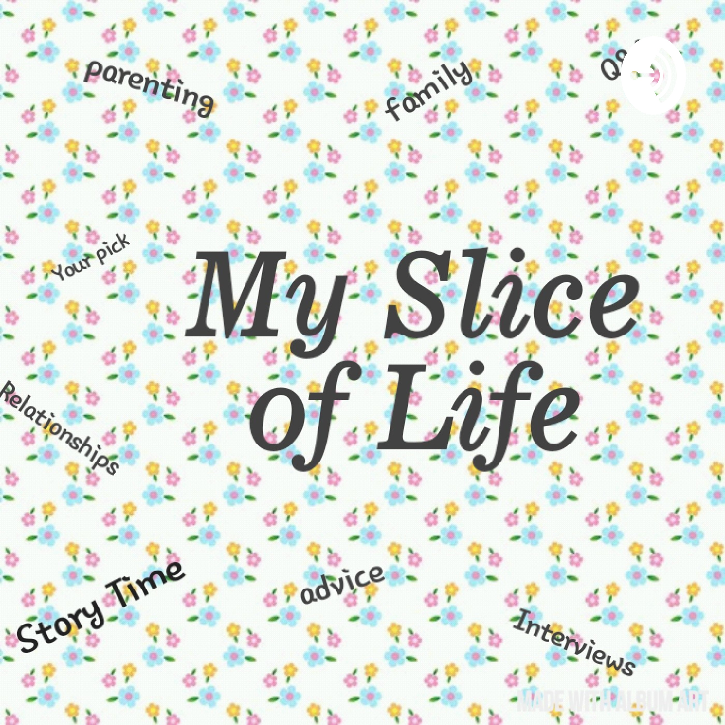 My Slice Of Life