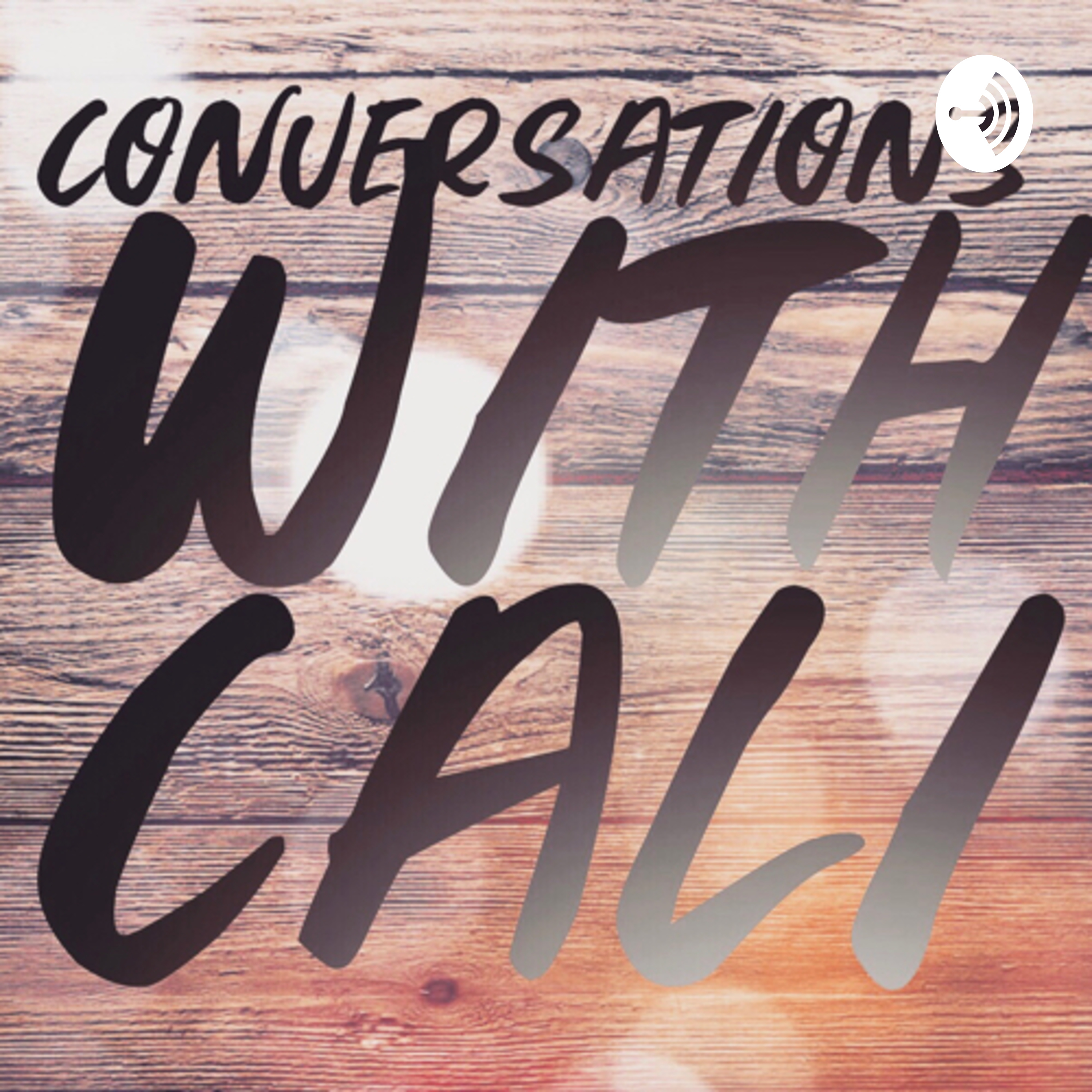 Conversations w/Cali Conversations w/Cali