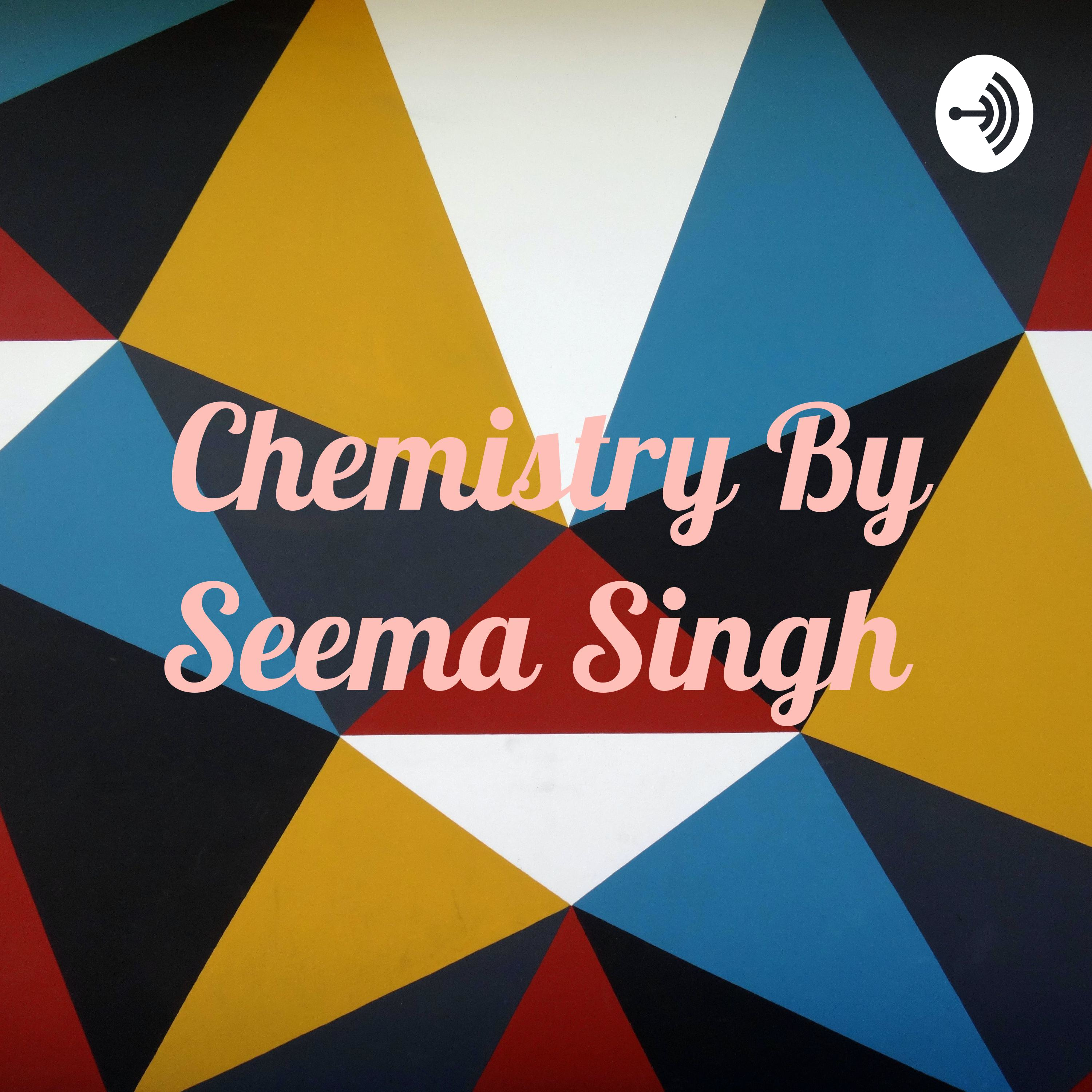 Chemistry By Seema Singh 