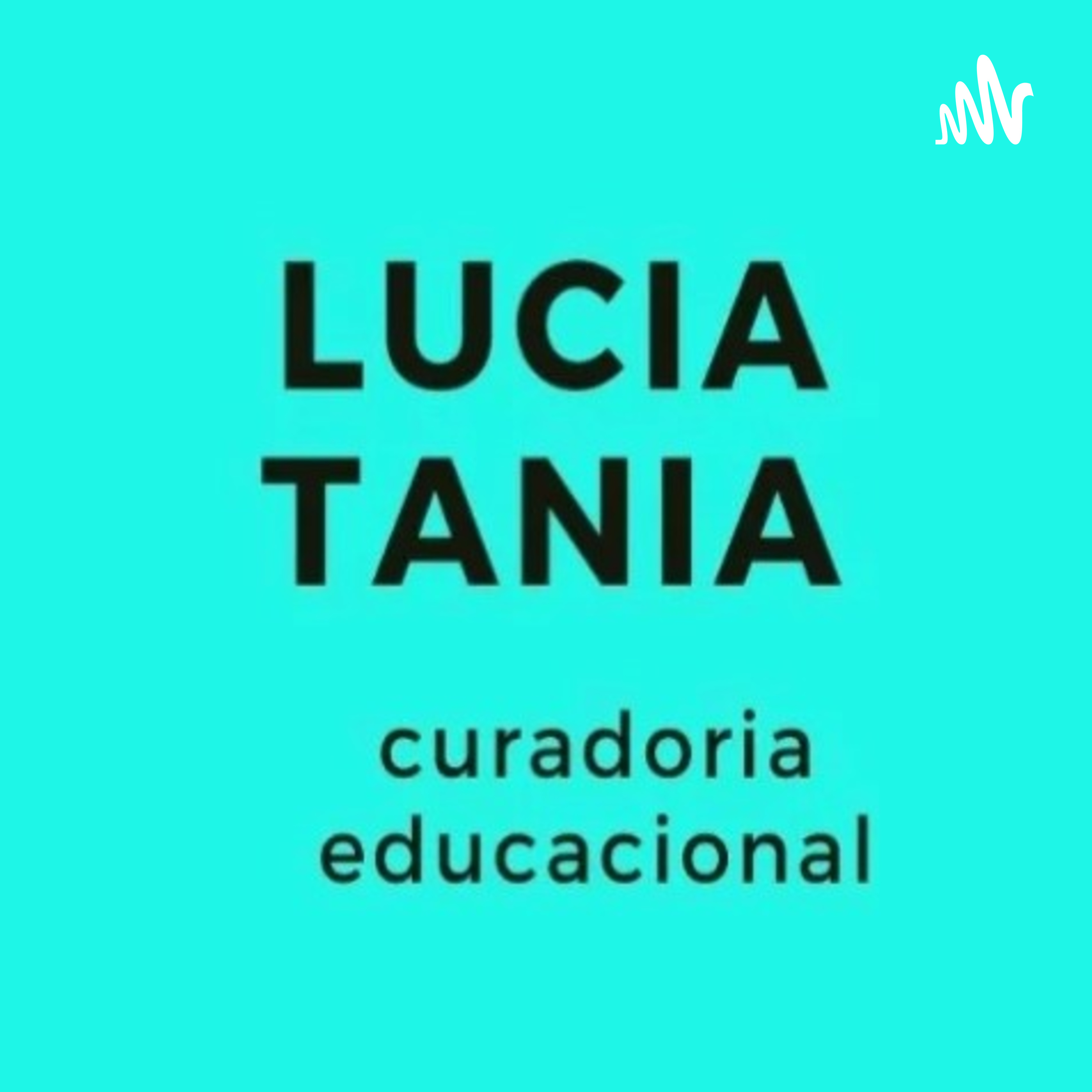Lucia Tania - Curadoria Educacional