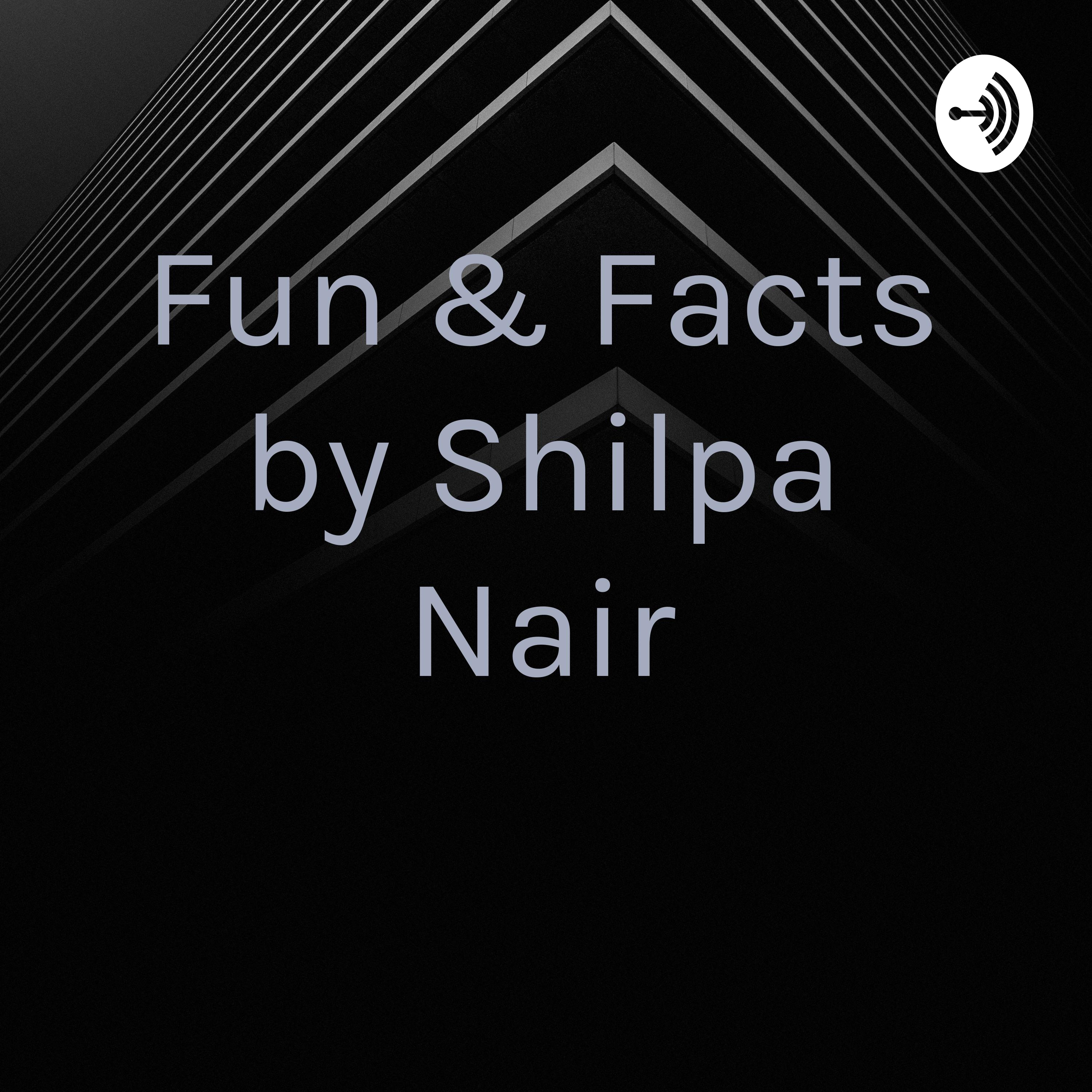 Fun & Facts by Shilpa Nair 