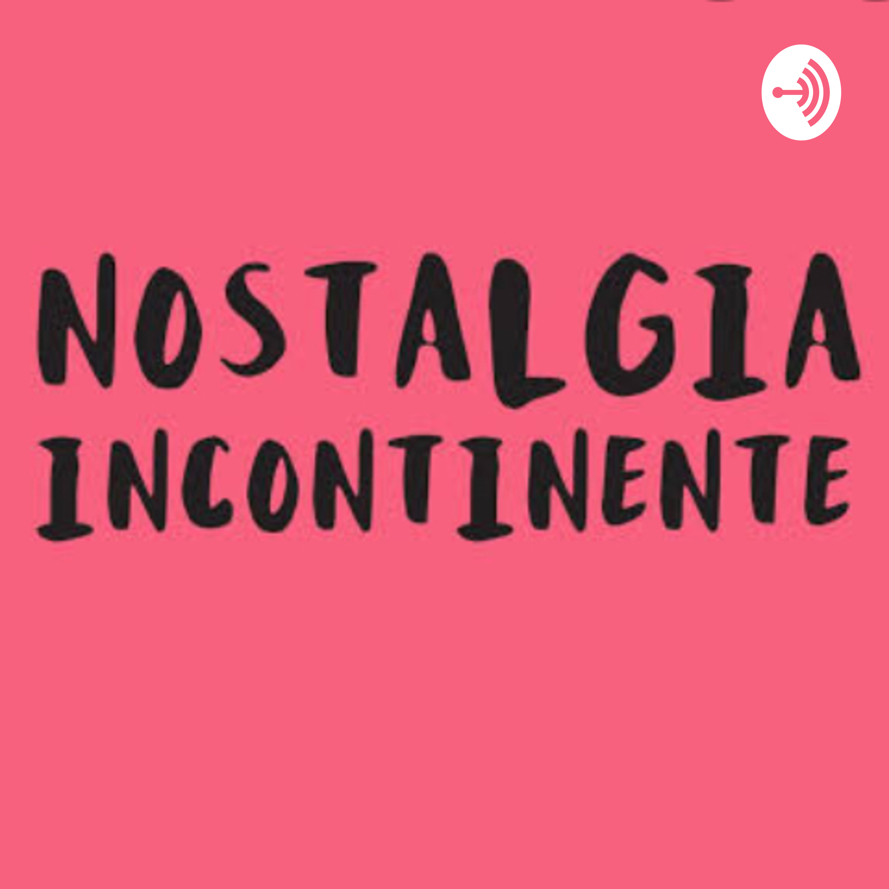 Nostalgia incontinente