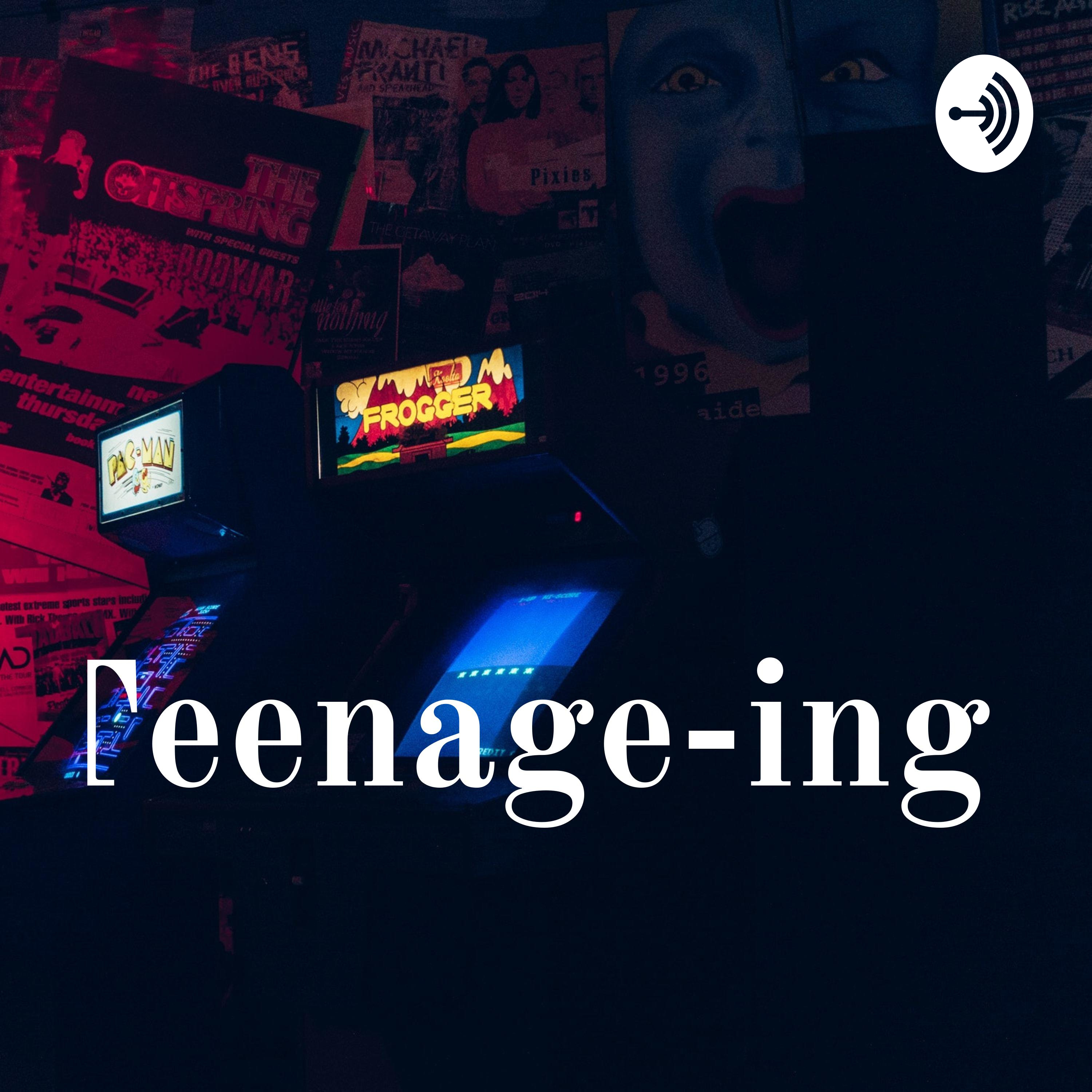 Teenage-ing? 