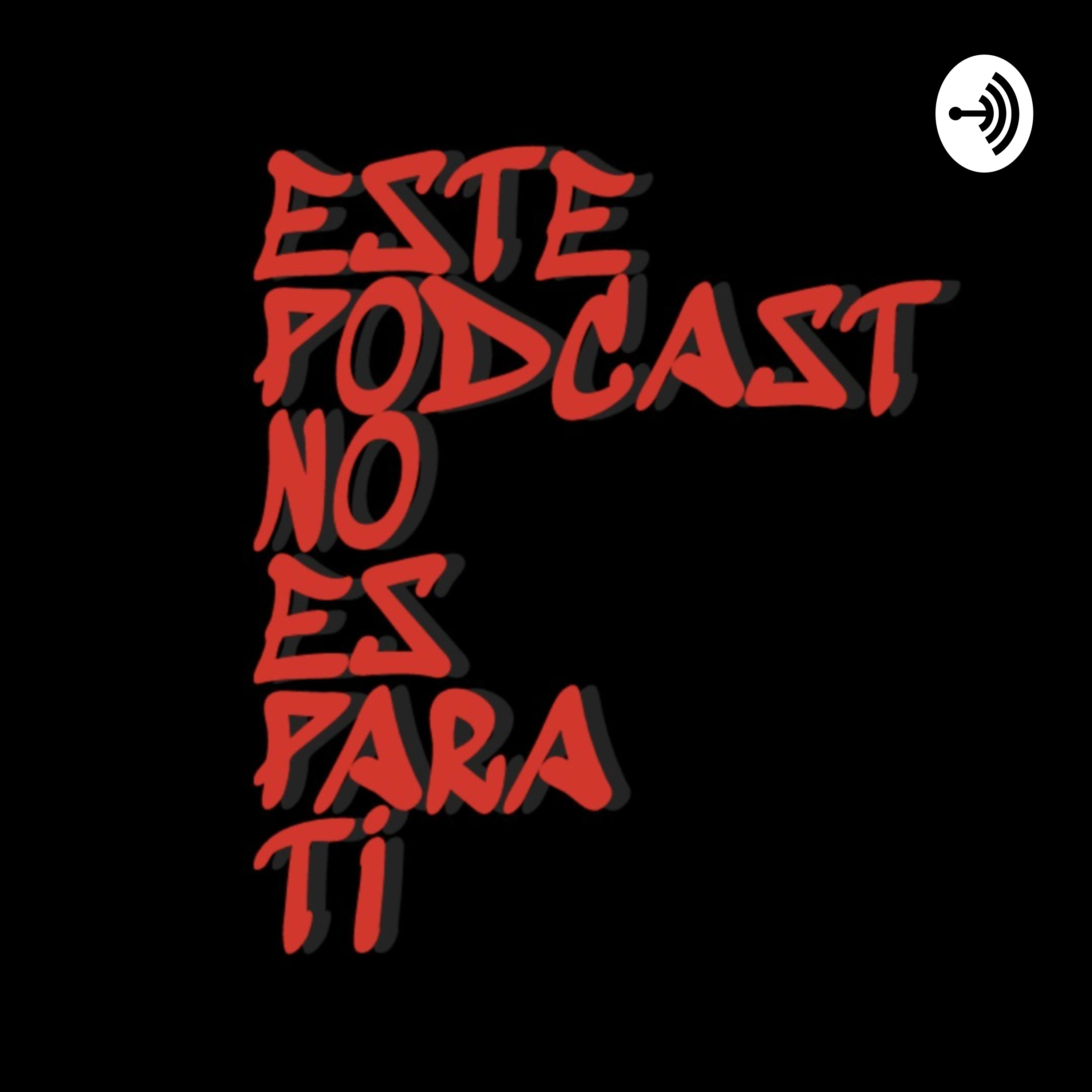 Este podcast no es para ti 