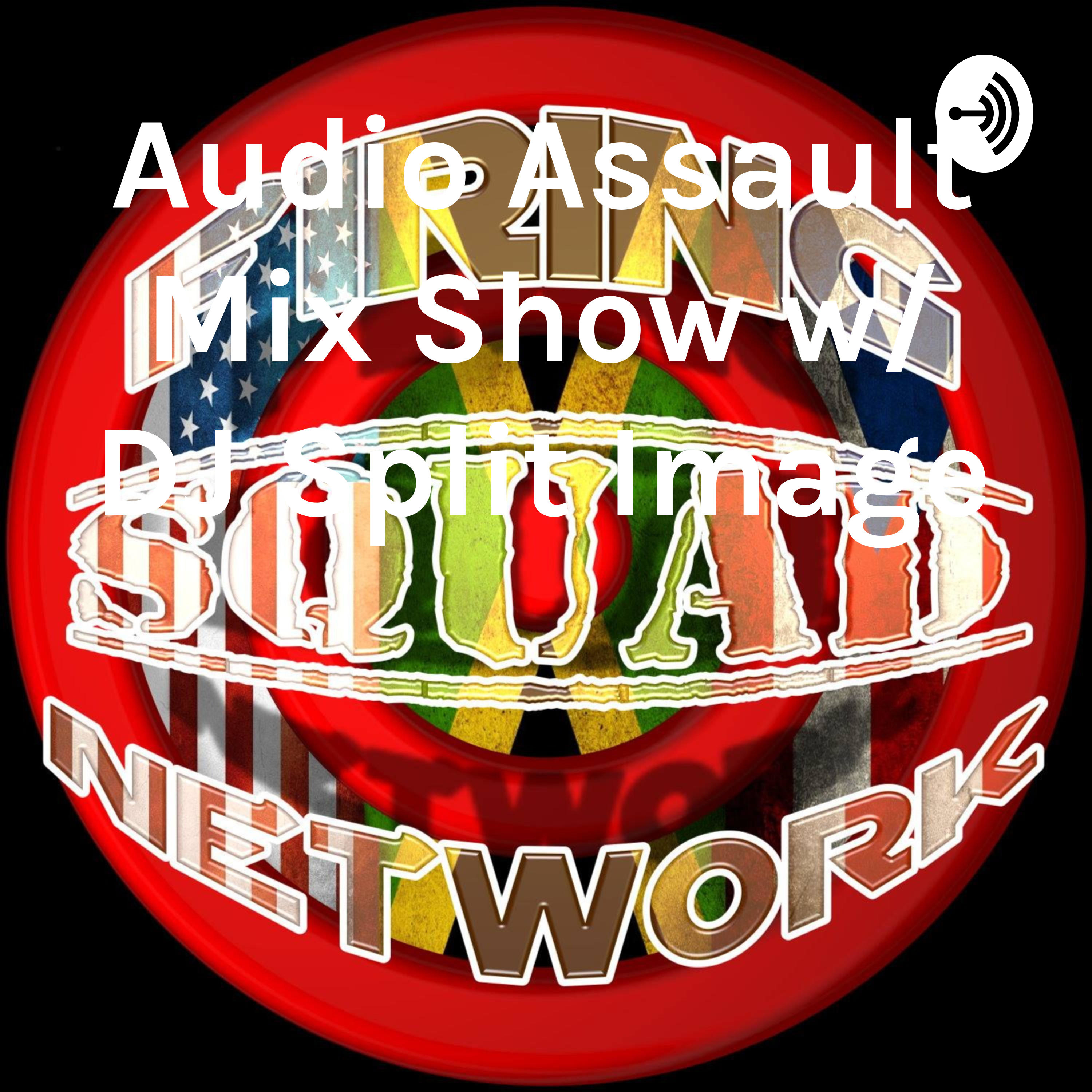 Audio Assault Mix Show w/ DJ Split Image