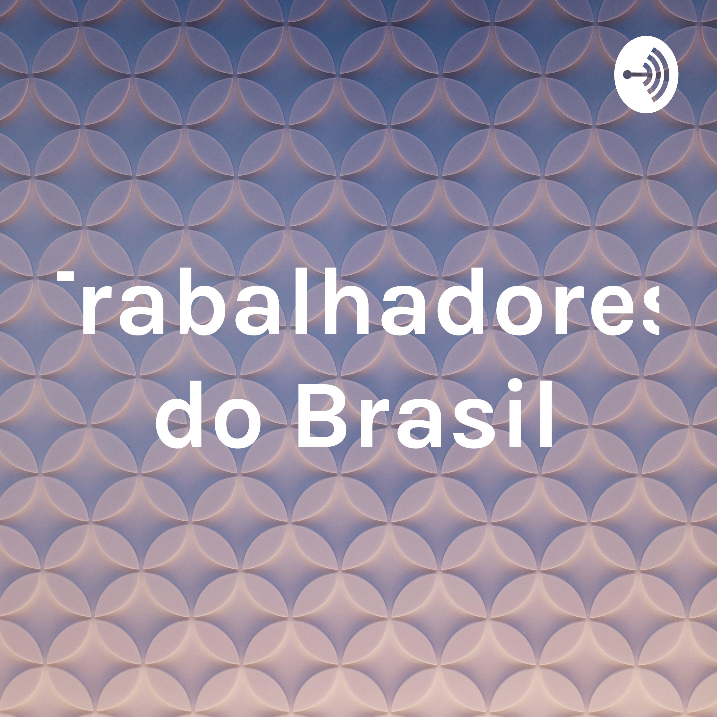 Trabalhadores do Brasil podcast artwork