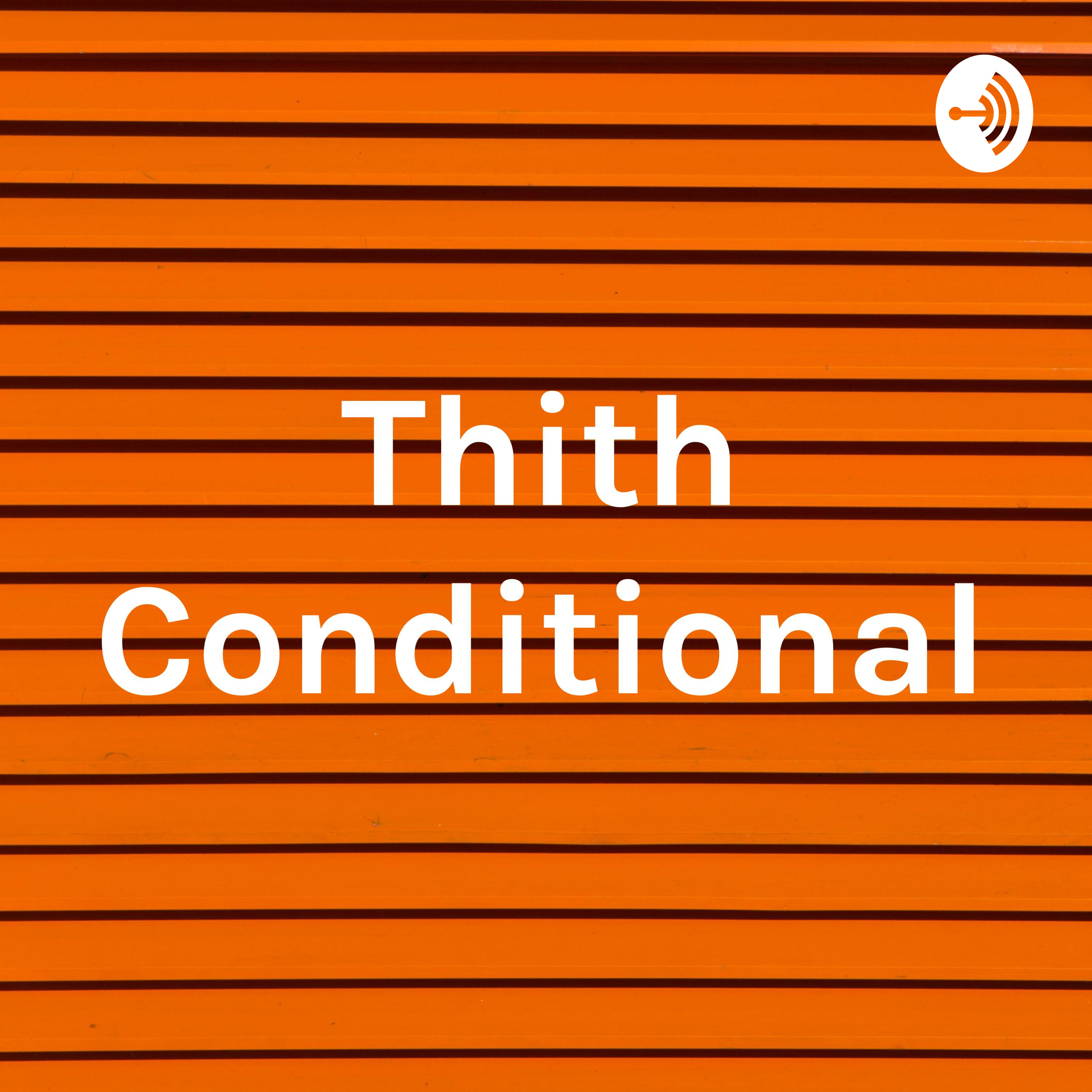Thith Conditional podcast artwork