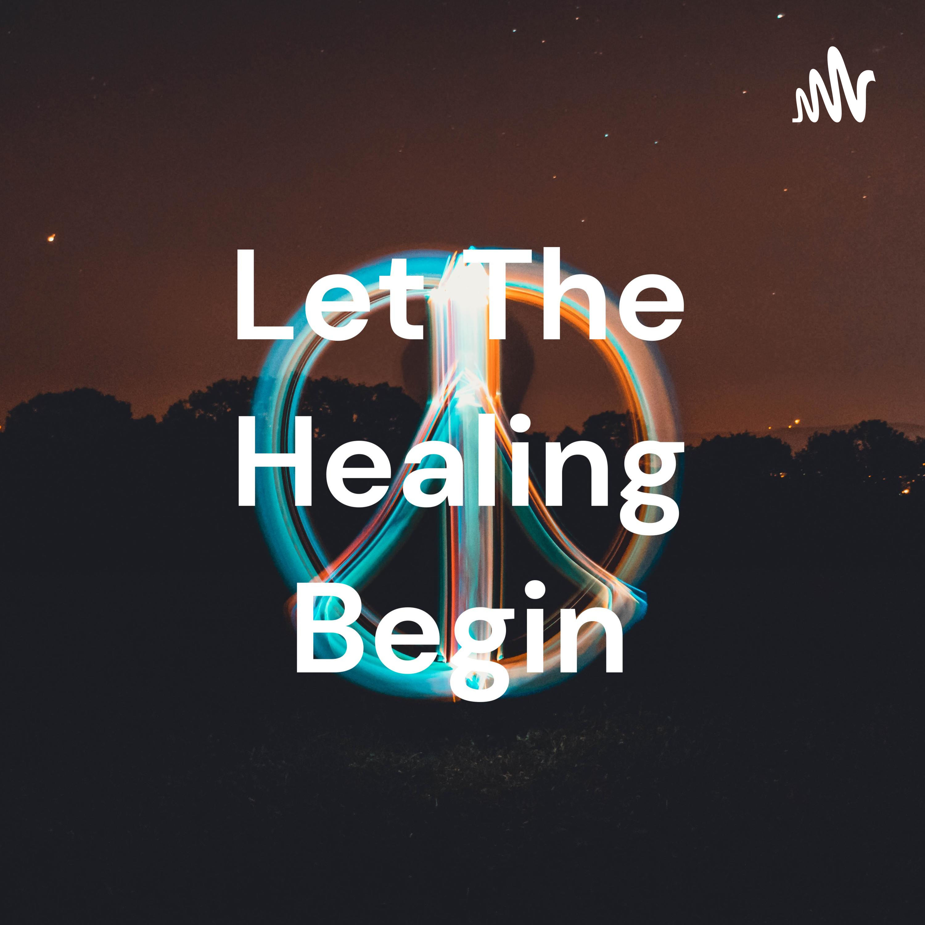 Let The Healing Begin
